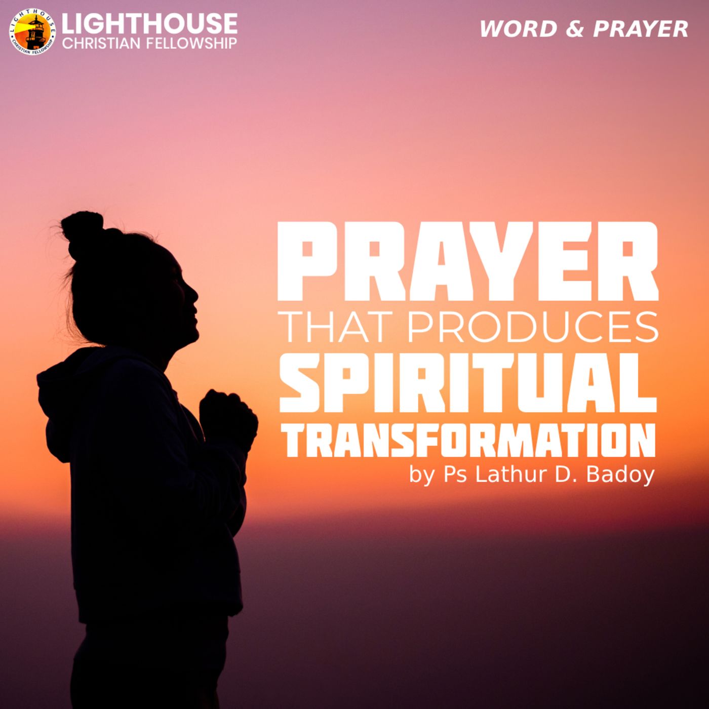 Prayer that Produces Spiritual Transformation by Ps Lathur Badoy