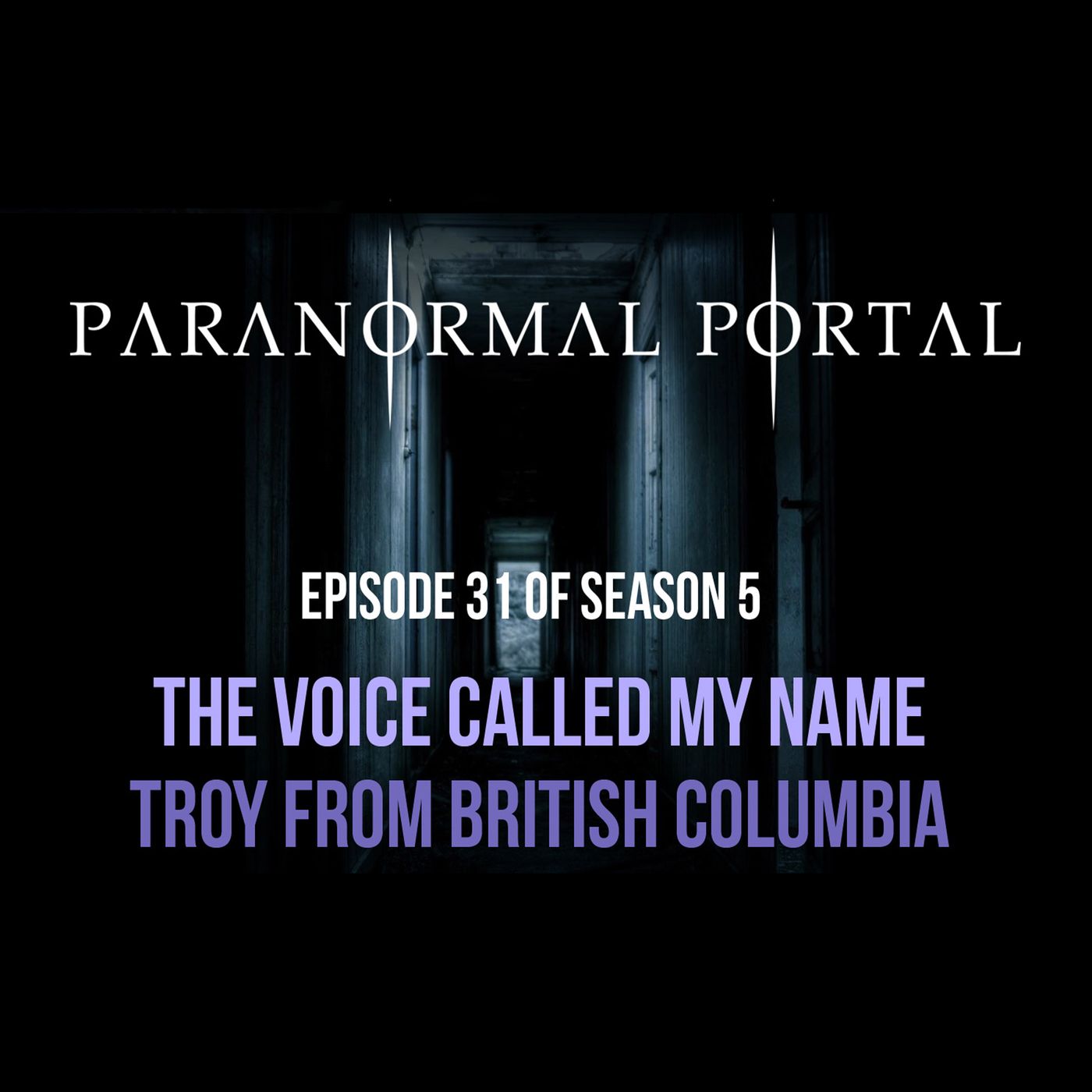 S5EP31 - The Voice Called My Name - Troy from British Columbia episode artwork