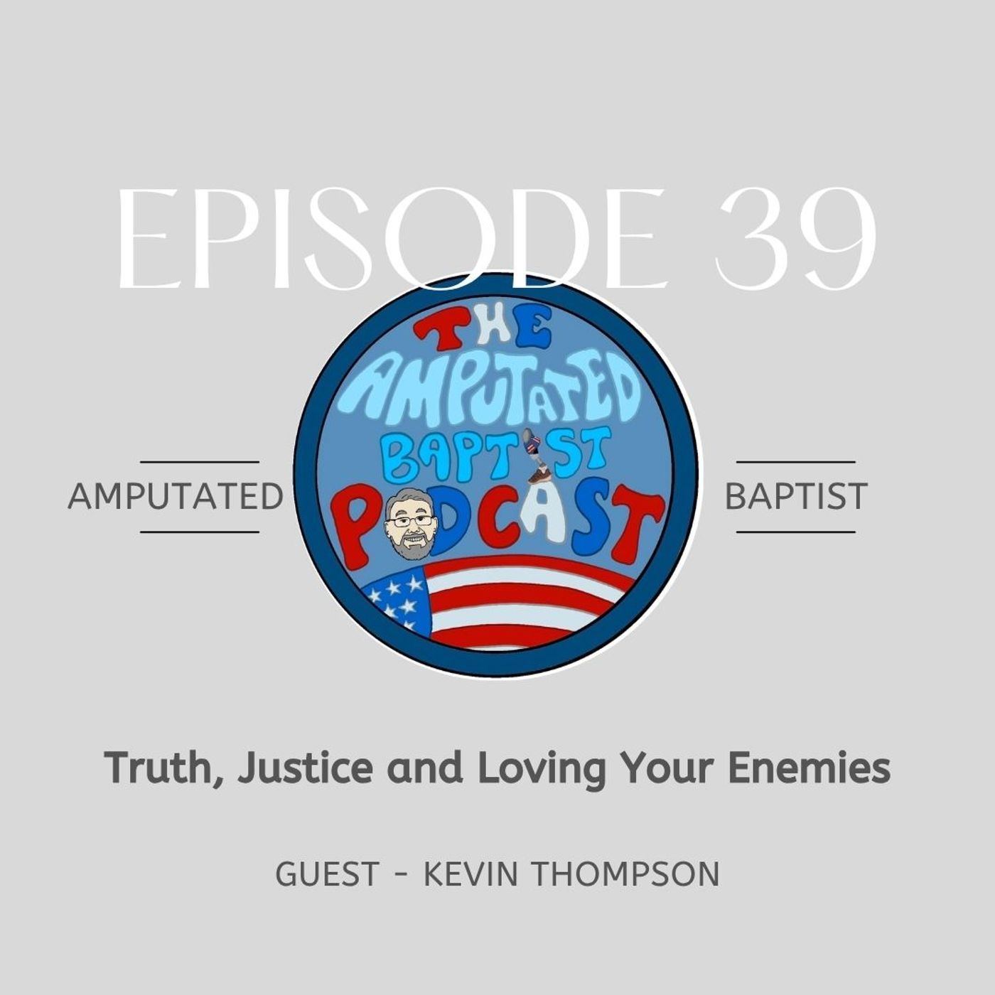 The Amputated Baptist Podcast