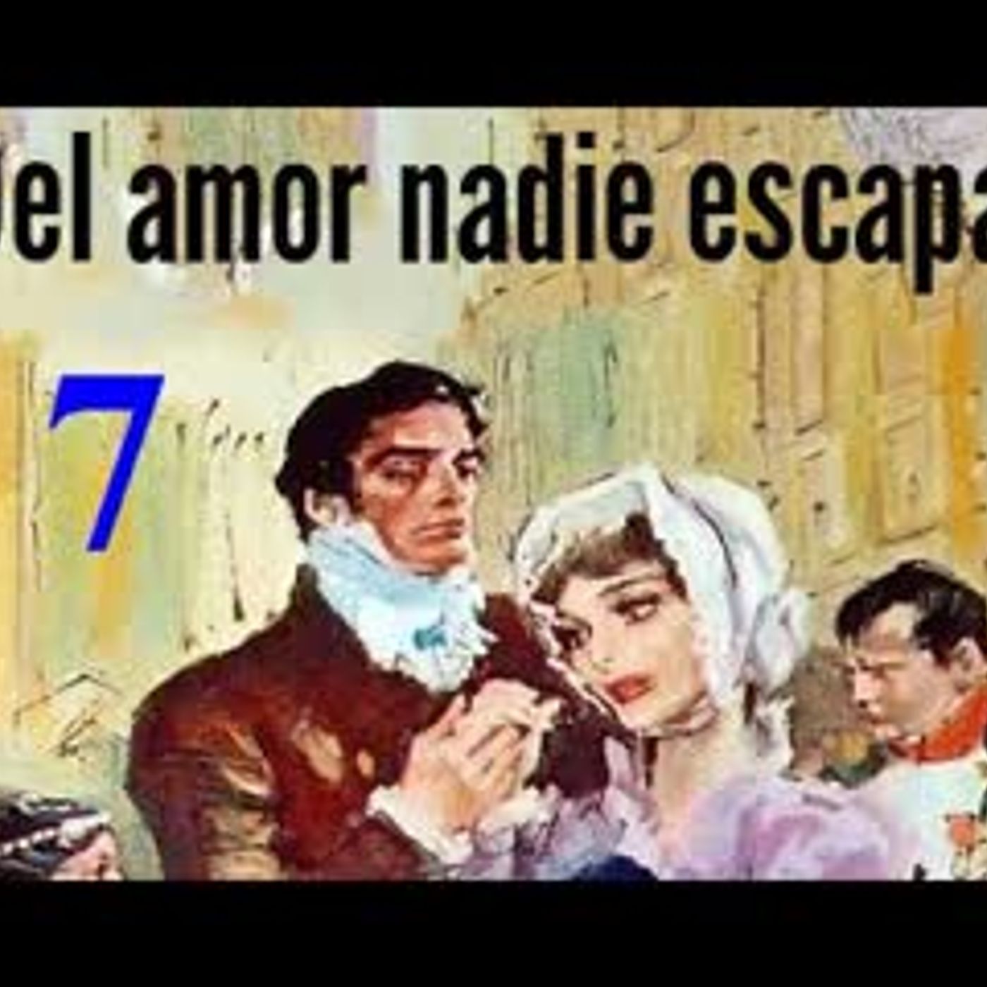 Del Amor Nadie Escapa - Barbara Cartland - Parte 7 episode artwork