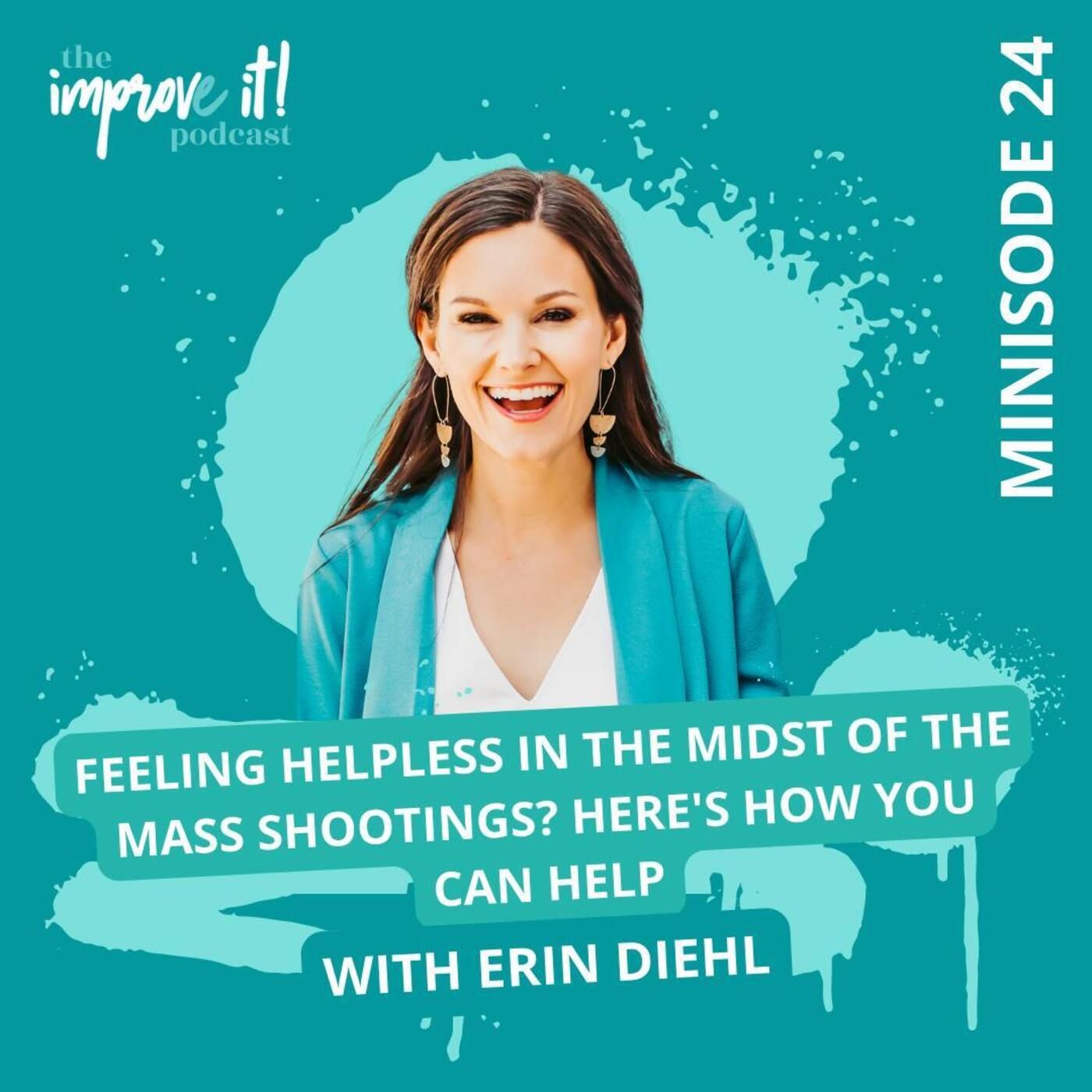 Special Episode: Feeling Helpless in the Midst of the Mass Shootings? Here’s How You Can Help