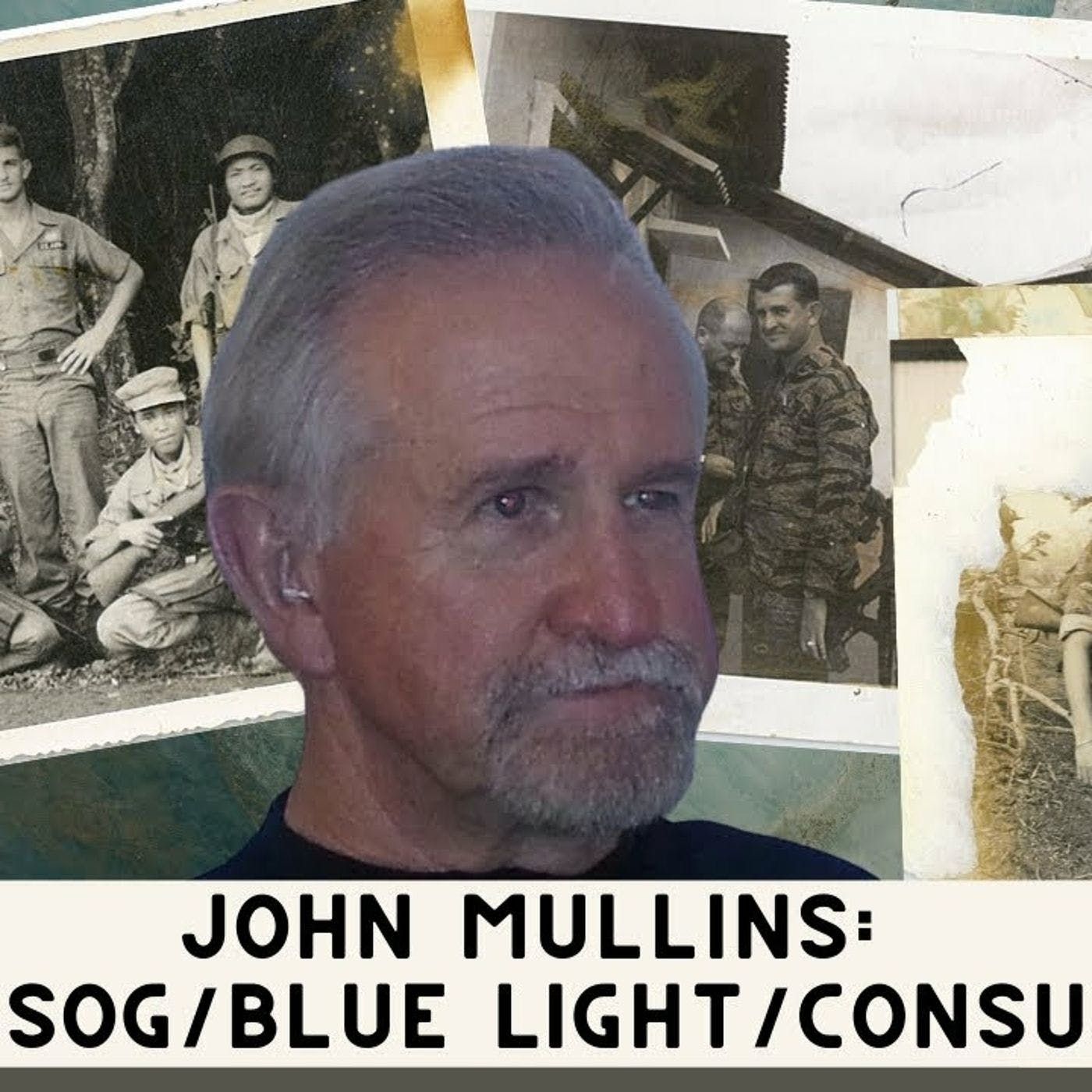 John Mullins: MACV-SOG/Phoenix Program/Special Forces/Blue Light and security consultant, Ep. 48