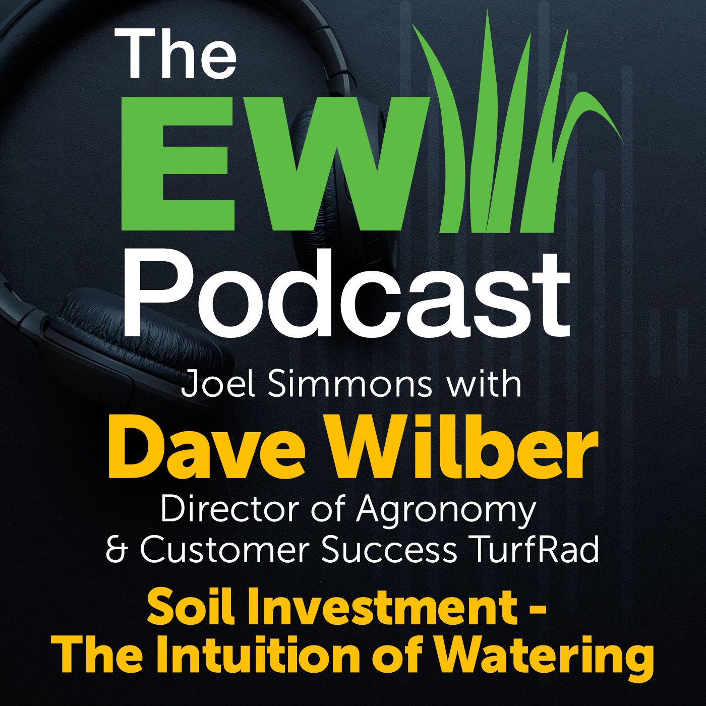 The EW Podcast - Joel Simmons with Dave Wilber - Soil Investment - The Intuition of Watering