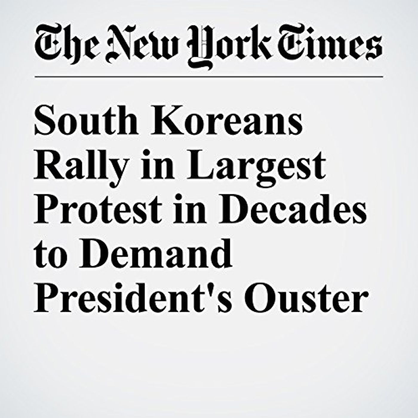 South Koreans Rally in Largest Protest in Decades to Demand President's Ouster Audiobook episode artwork