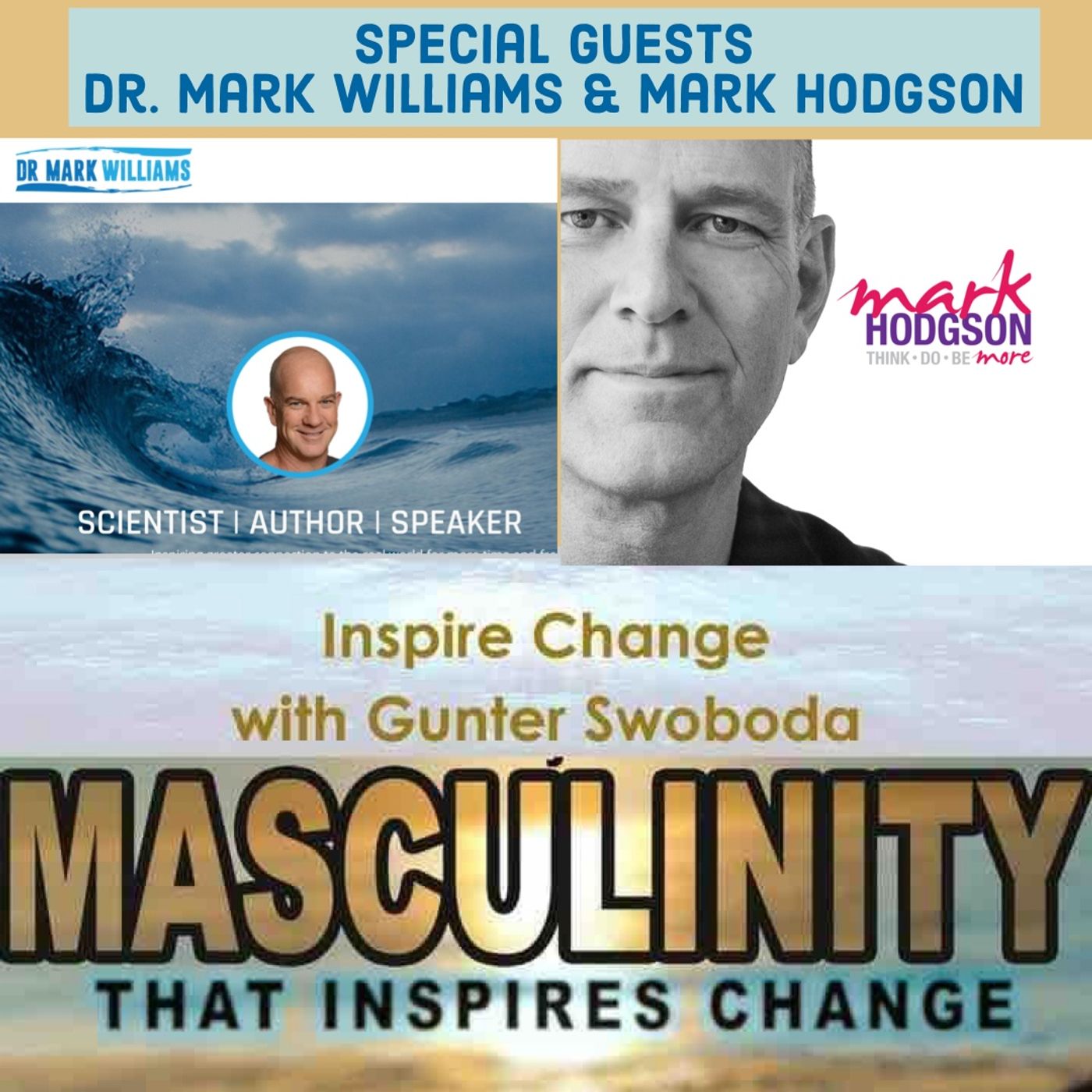 Inspire Change Episode 2-22: Men Psychology Change & Thoughts on Current Affairs w/Guests Mark Hodgson & Dr. Mark Williams episode artwork
