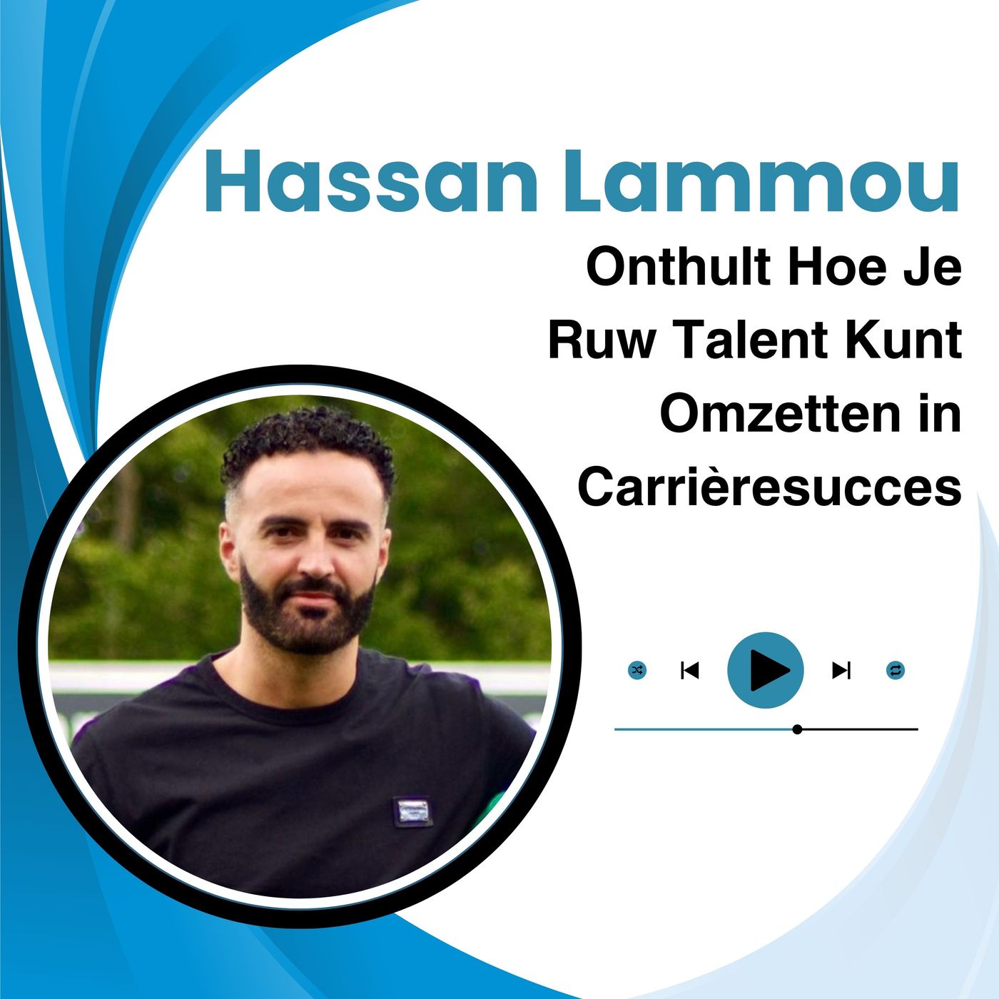Hassan Lammou Onthult Hoe Je Ruw Talent Kunt Omzetten in Carrièresucces episode artwork