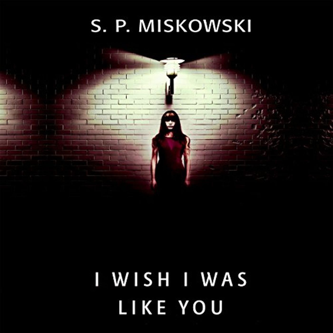 I Wish I Was Like You Audiobook by S P Miskowski episode artwork