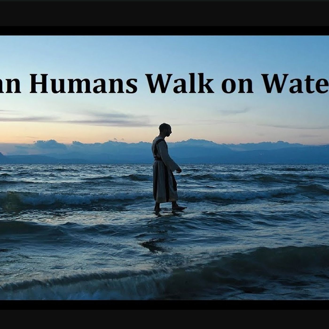Can Humans Walk on Water?