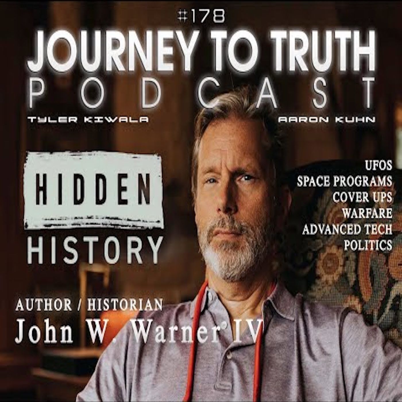 EP 178 - John W. Warner IV - Hidden History - UFOs - Space Programs - Cover Ups - Advanced Tech