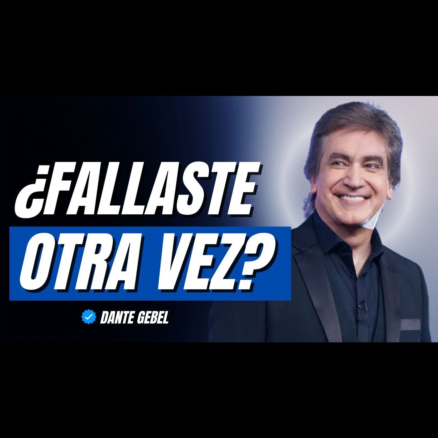 ¿Fallaste otra vez? DIOS dice: “YO TE VUELVO A ELEGIR” - Predicas de Dante Gebel