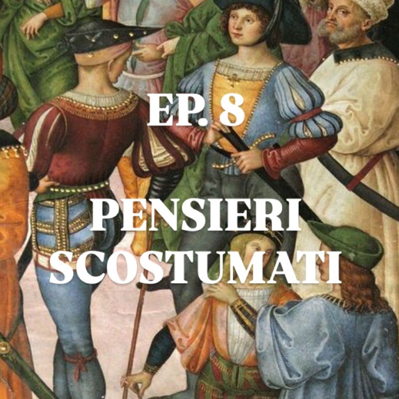 EP. 8 PENSIERI SCOSTUMATI episode artwork