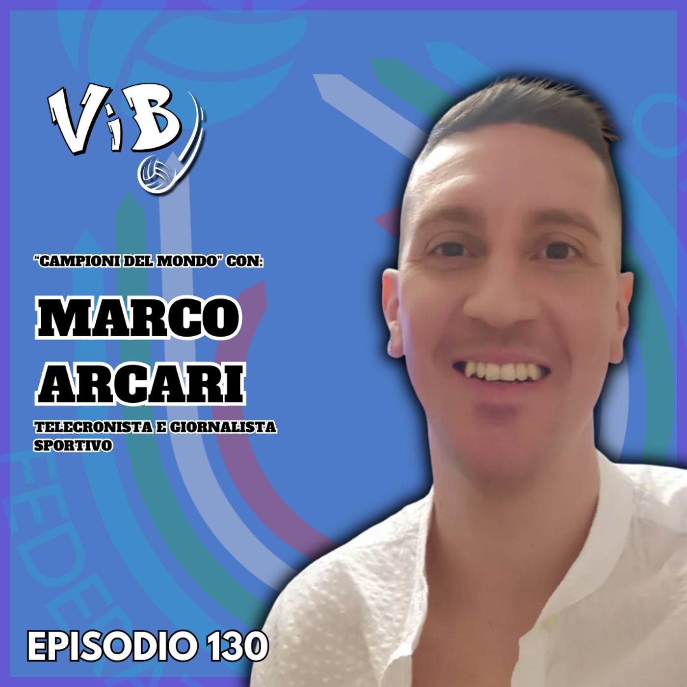 Episodio 130-Speciale Mondiali: "Campioni del mondo" con MARCO ARCARI