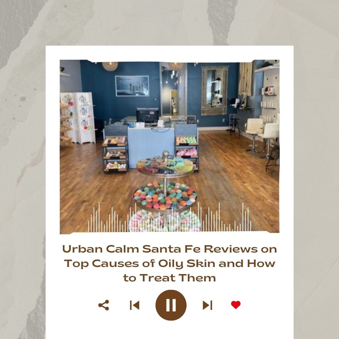 Urban Calm Santa Fe Reviews on Top Causes of Oily Skin and How to Treat Them episode artwork