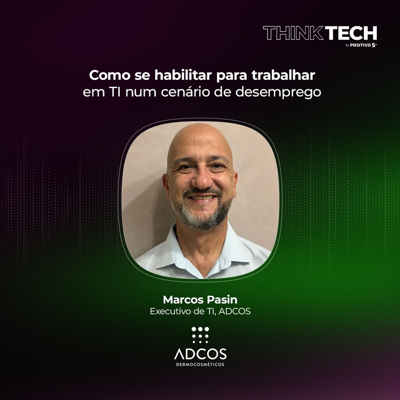 #121 Como se habilitar para trabalhar em TI num cenário de desemprego | Marcos Pasin (ADCOS)