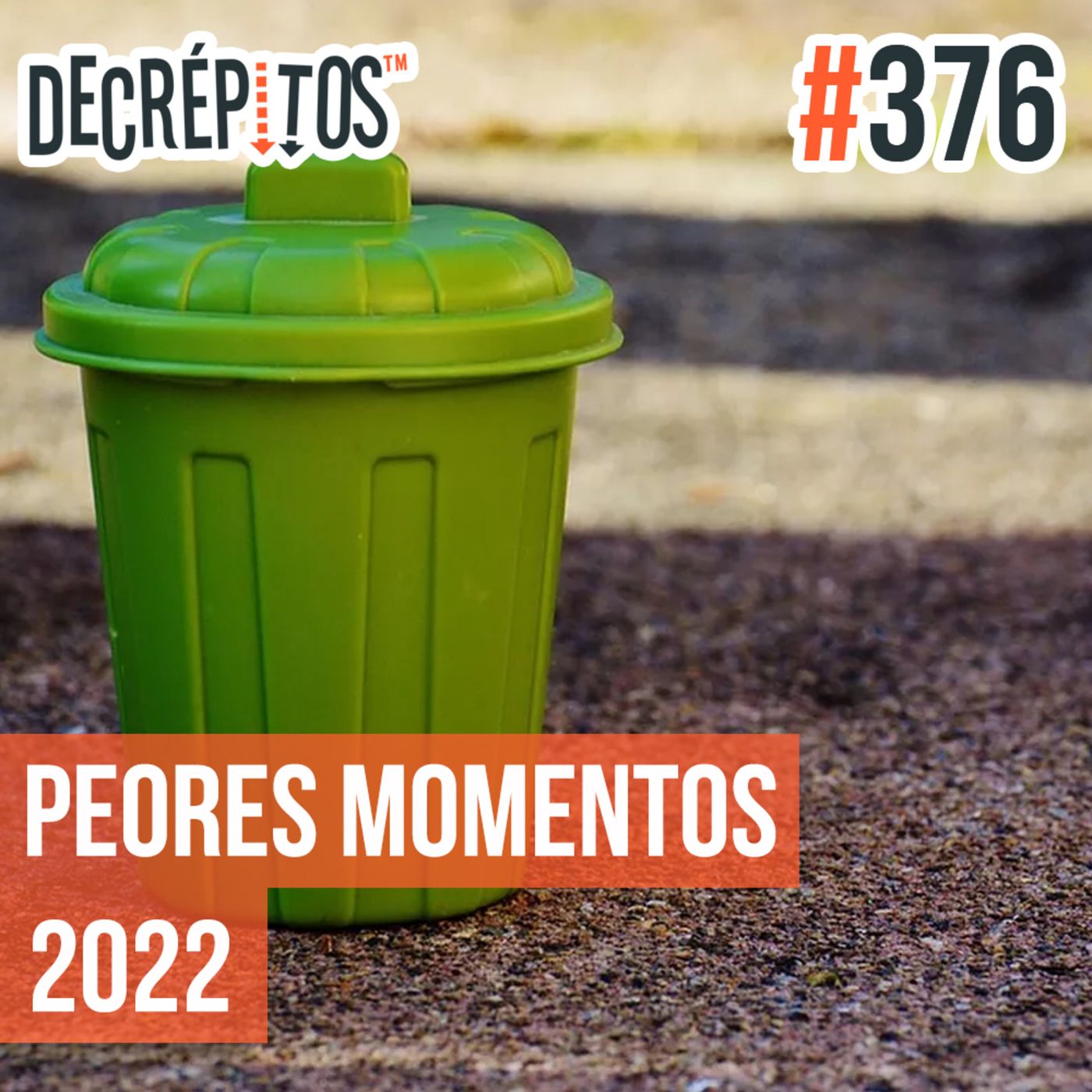 Decrépitos 376 - Peores Momentos 2022