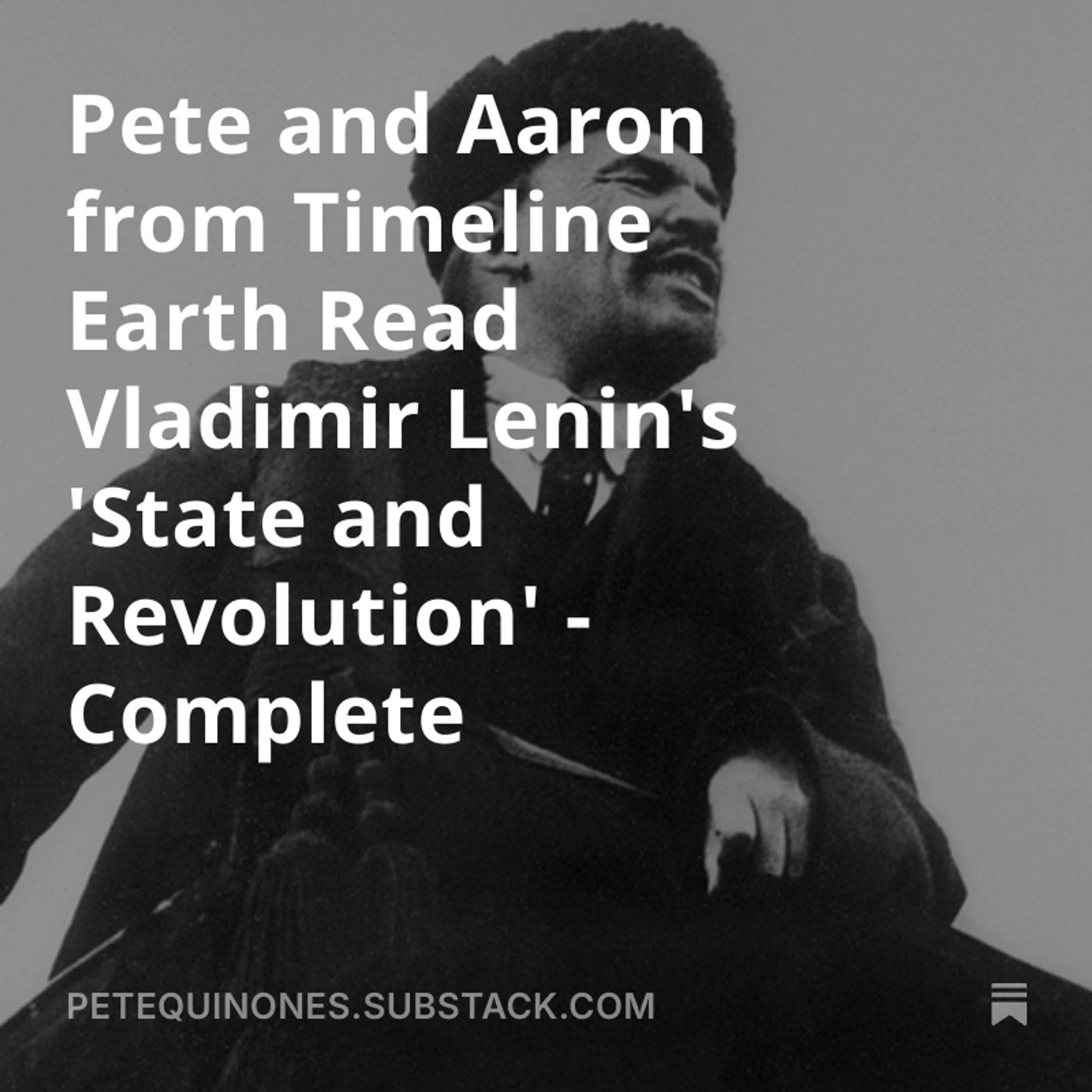 Pete and Aaron from Timeline Earth Read Vladimir Lenin's 'State and Revolution' - Complete