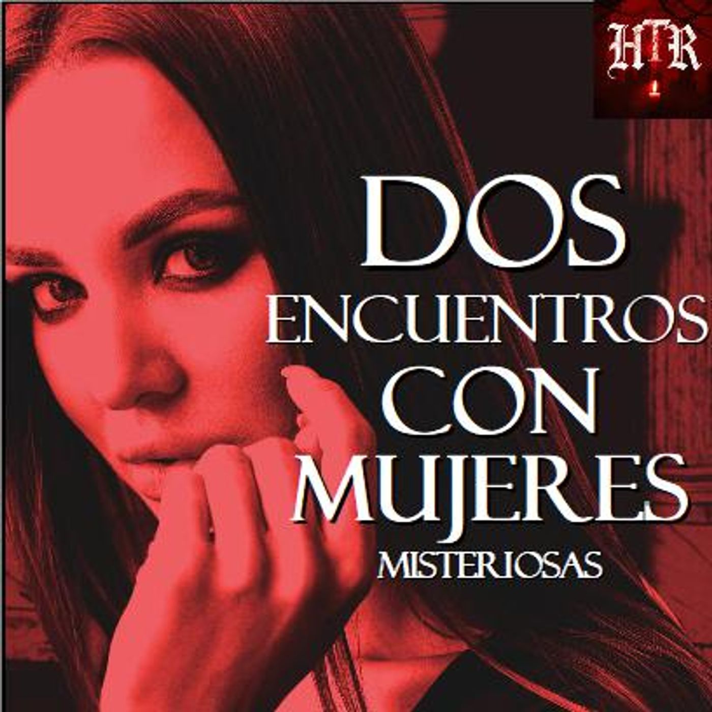 DOS ENCUENTROS CON MUJERES MISTERIOSAS | BRUJERIA Y PARANORMAL | Historias de Terror Reales episode artwork