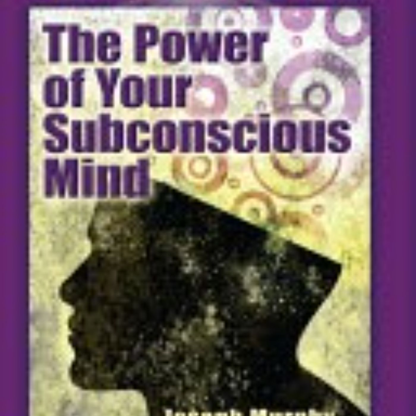 Unlocking Potential: Harnessing the Transformative Power of Your Subconscious Mind