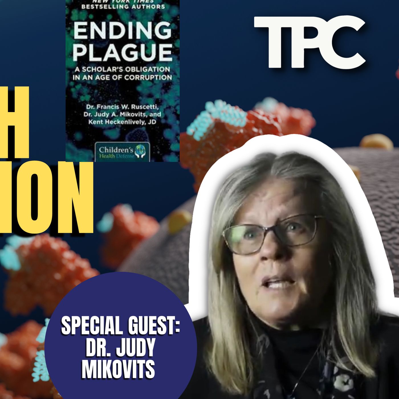 Ending Plague, A Scholars Obligation In An Age of Corruption | Dr. Judy Mikovits (TPC #1,314)