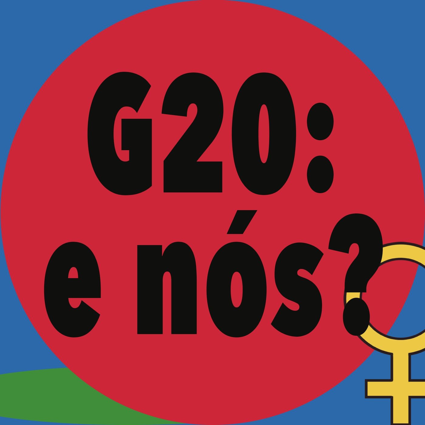 O G20, a Cúpula dos Povos e o impacto na vida das mulheres #3 O G20, a Cúpula dos Povos e o impacto na vida das mulheres #3