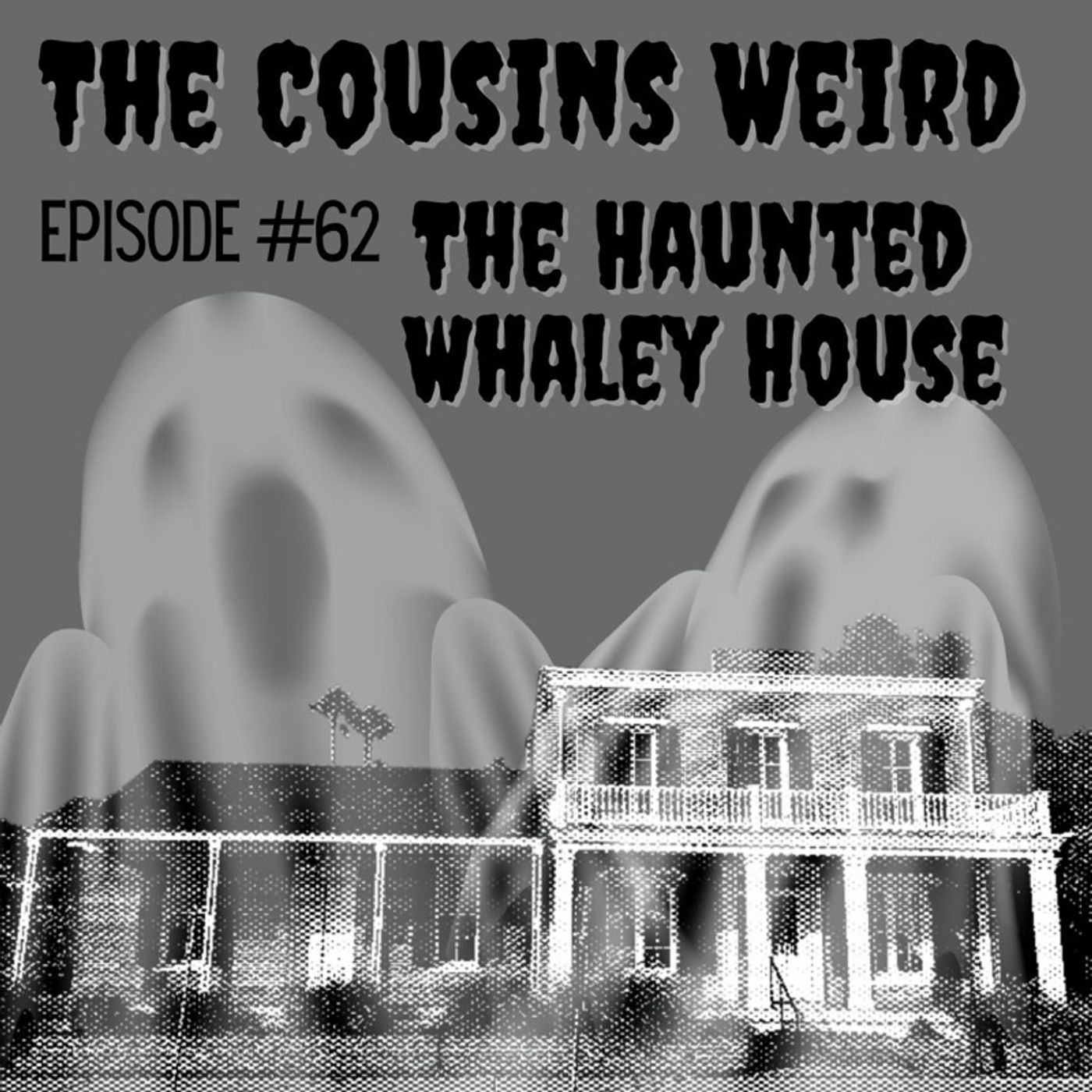 Episode #62 The Haunted Whaley House episode artwork