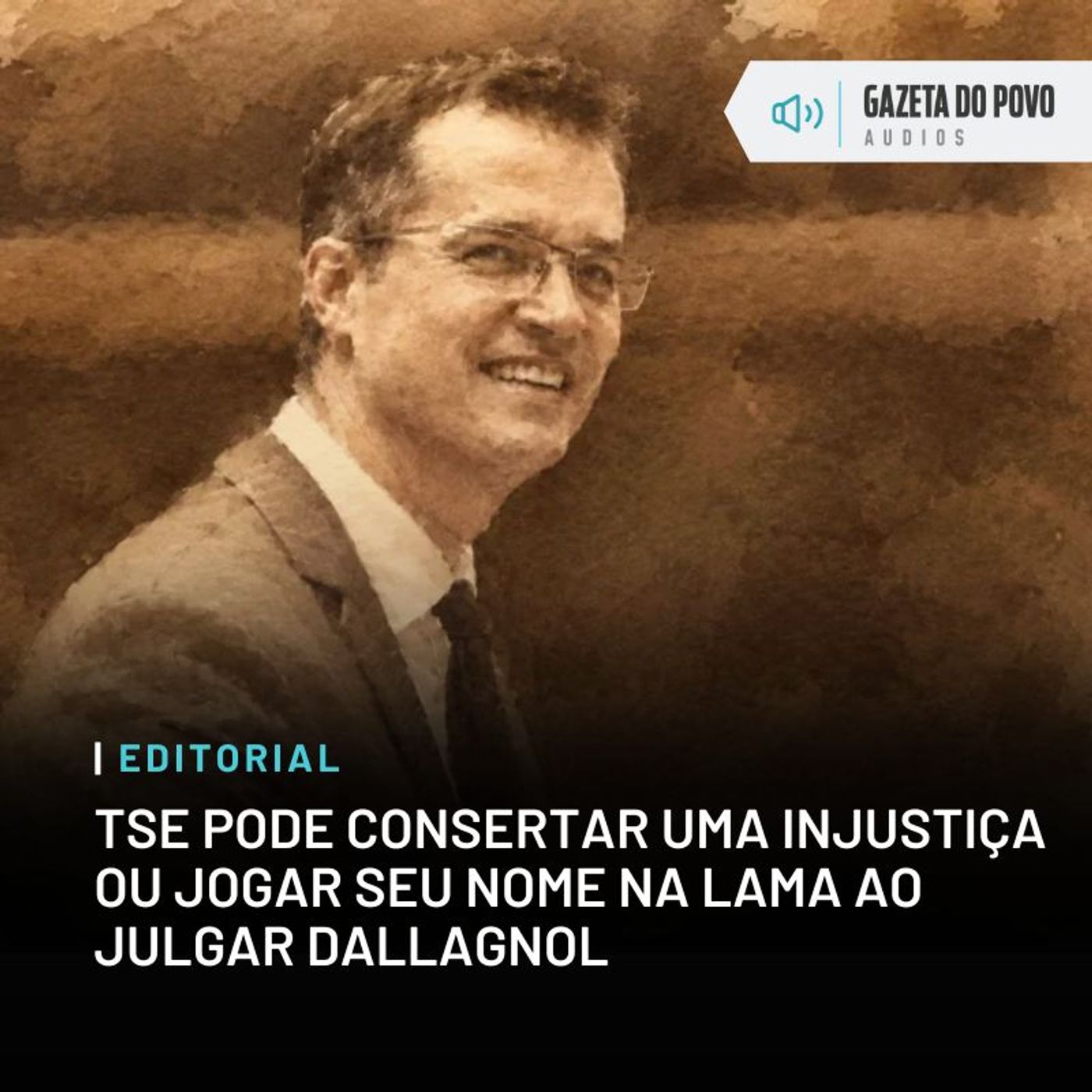 Editorial: TSE pode consertar uma injustiça ou jogar seu nome na lama ao julgar Dallagnol episode artwork