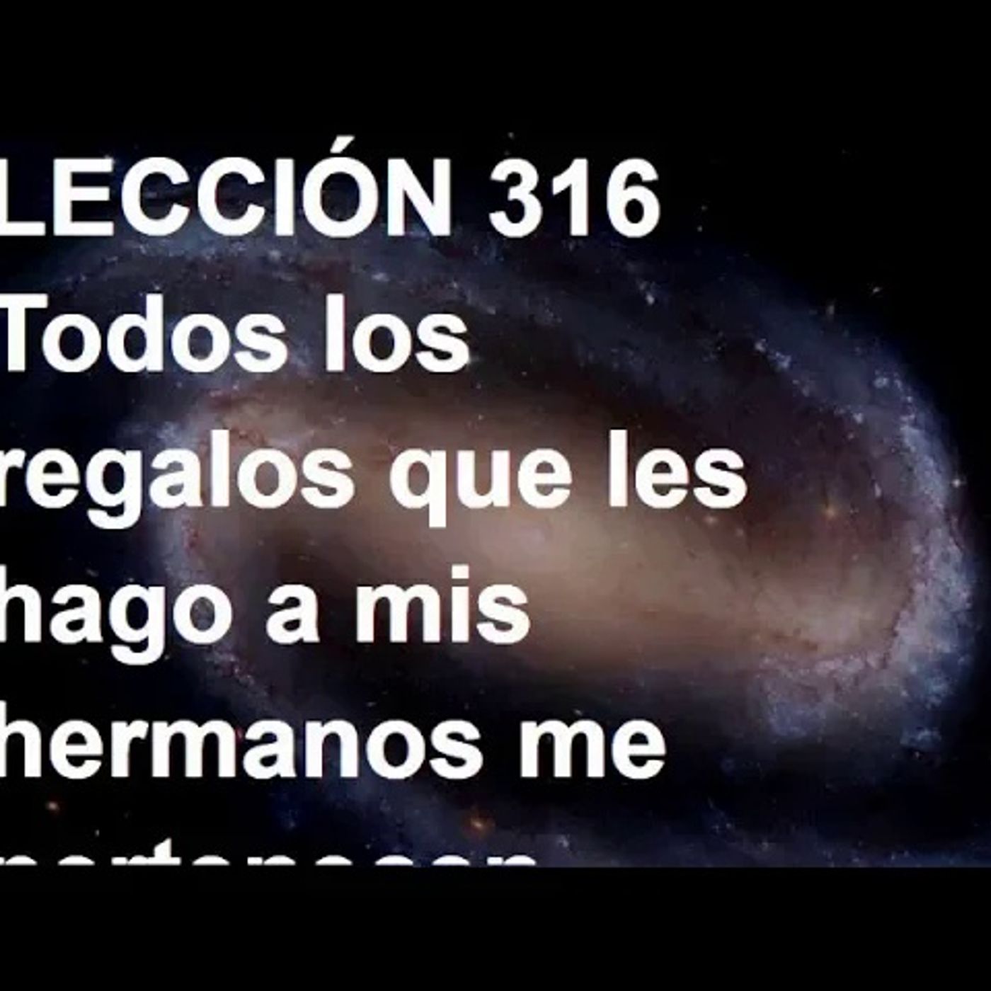 LECCIÓN 316 - Libro de Ejercicios. Un Curso de Milagros (Audiolibro) episode artwork