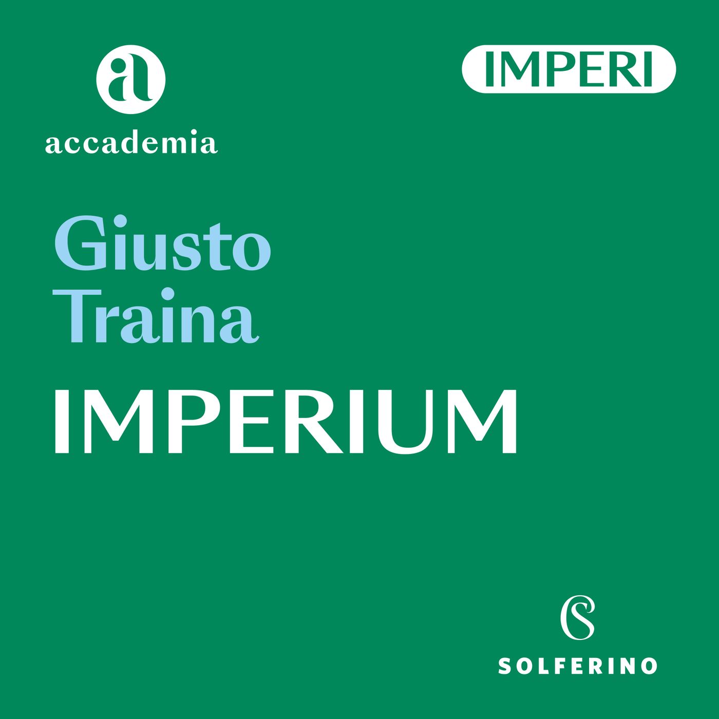 Imperium. L’arte del potere dell’antica Roma a noi - Giusto Traina