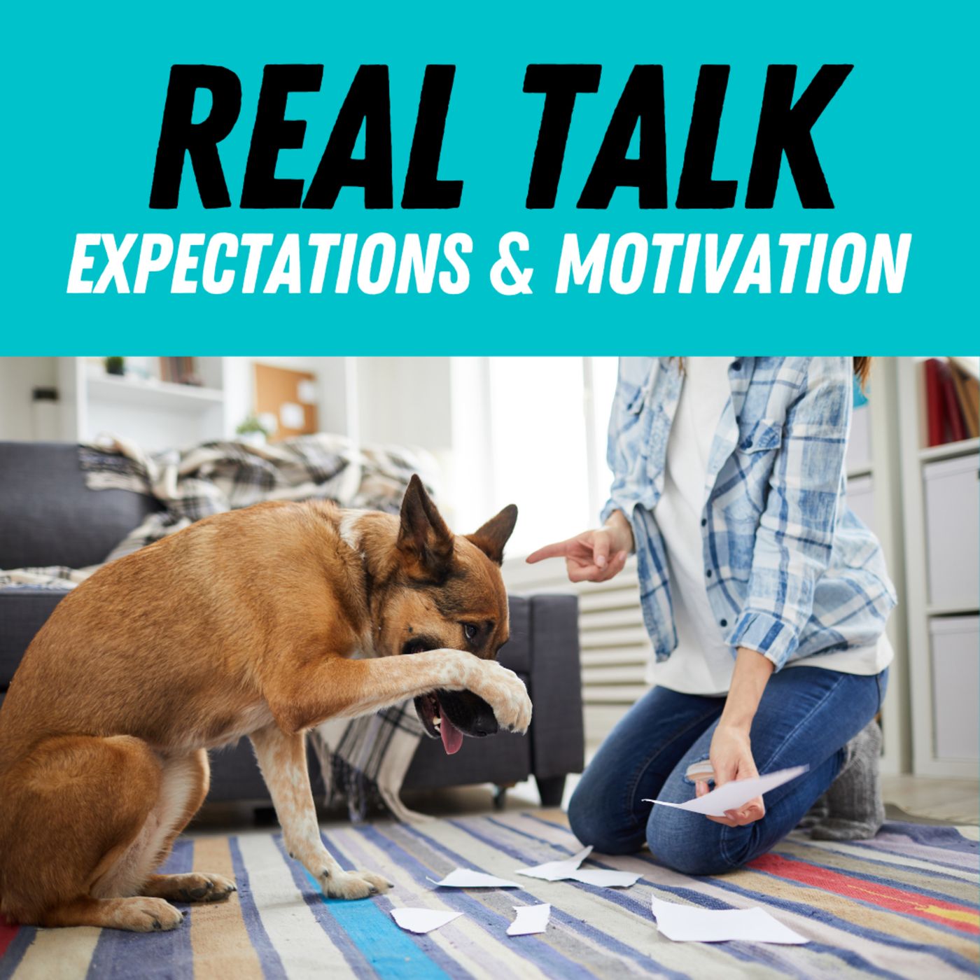 Real Talk: Expectations & Motivation