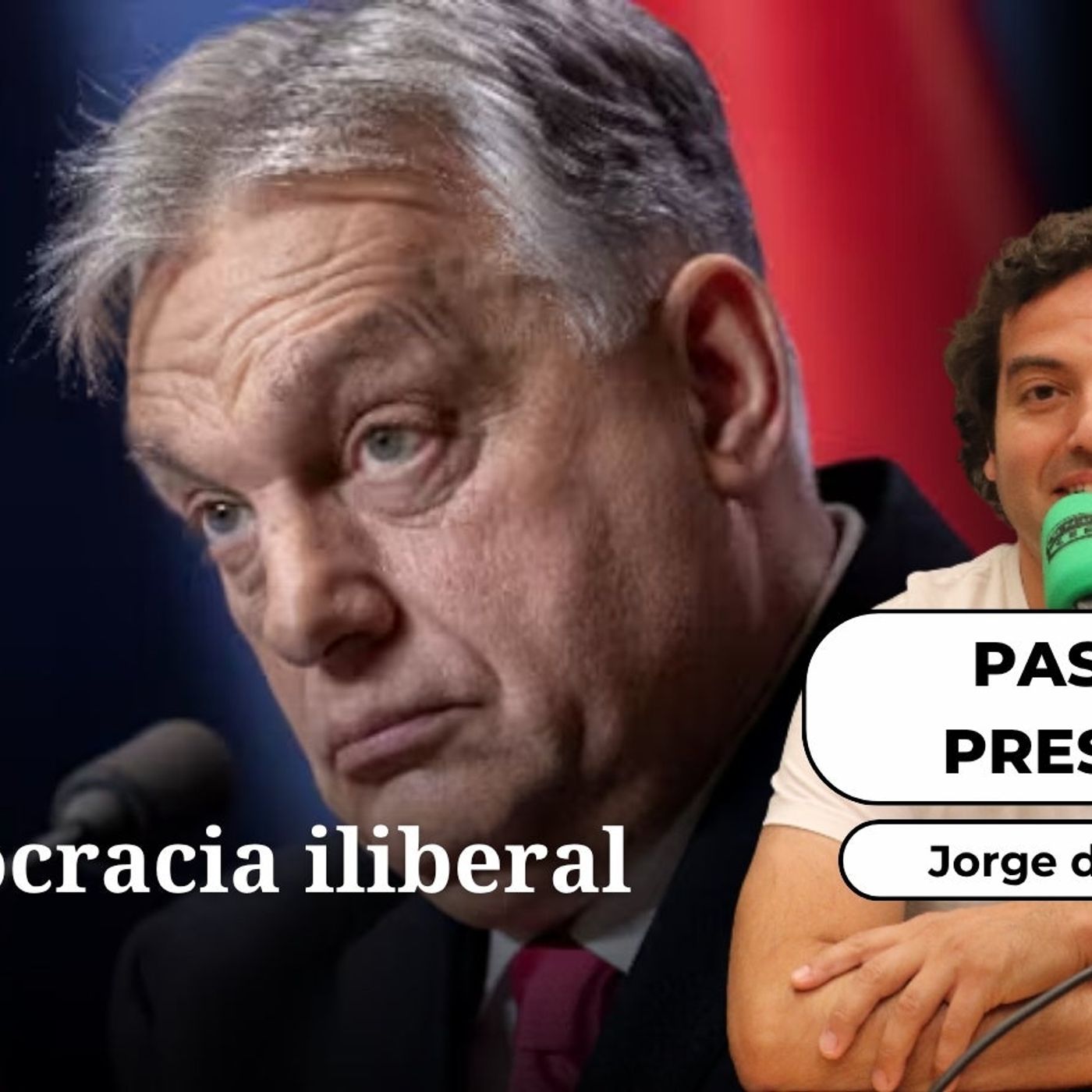 Pasado presente: La democracia iliberal de Viktor Orban episode artwork