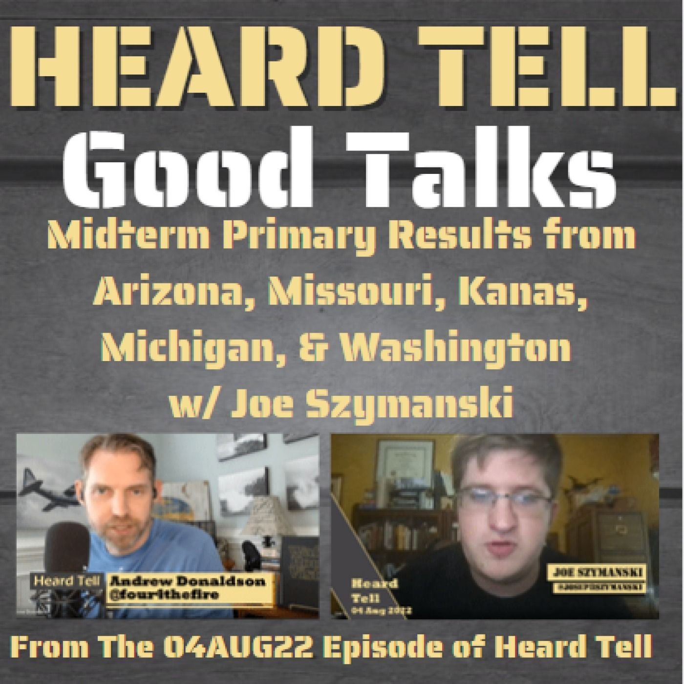 Good Talks: Midterm Primary Results from Arizona, Missouri, Kanas, Michigan, & Washington  w/ Joe Szymanski
