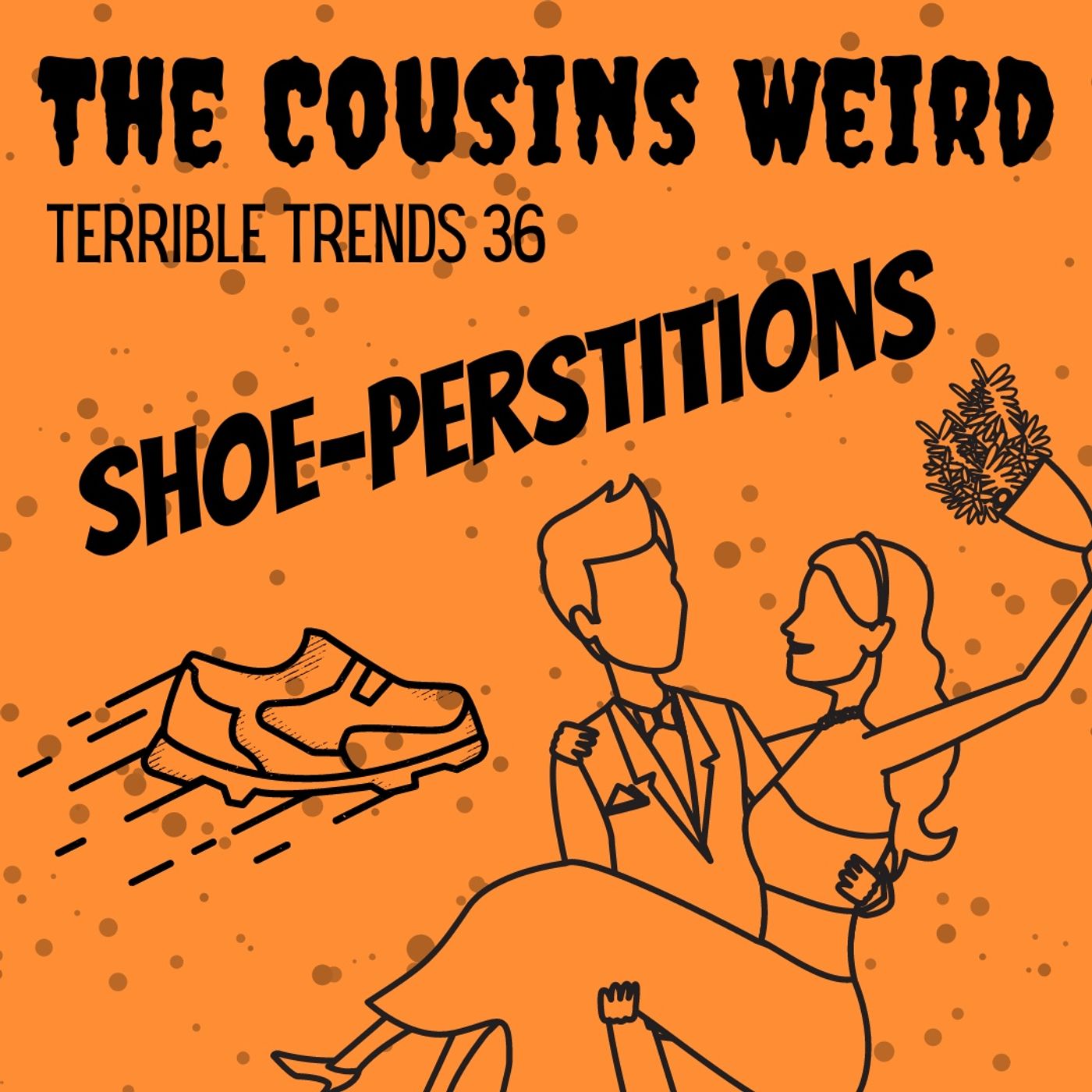 Terrible Trends 36: Shoe-perstitions! episode artwork