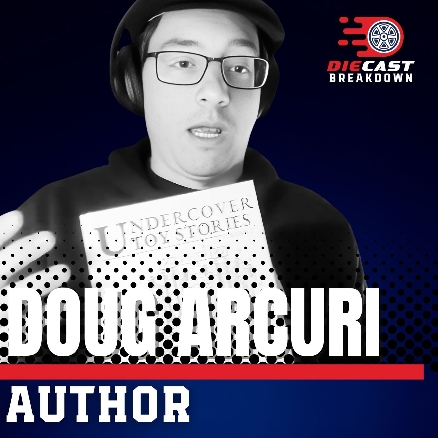 🎙️ The Untold Stories Behind Hot Wheels, Micro Machines, and More | Featuring Doug Arcuri