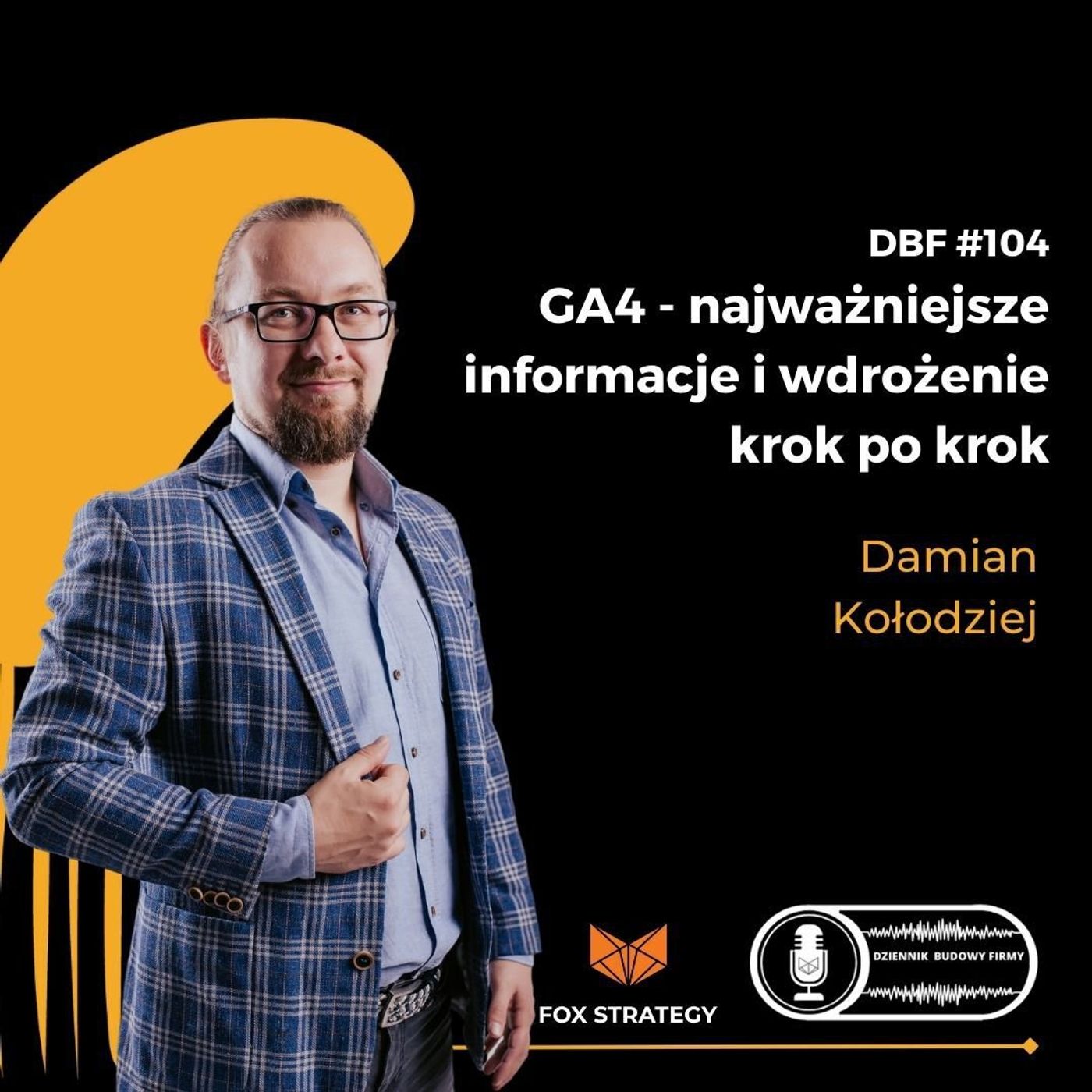 GA4 - Najważniejsze informacje i wdrożenie krok po kroku (DBF #104) GA4 - Najważniejsze informacje i wdrożenie krok po kroku (DBF #104)