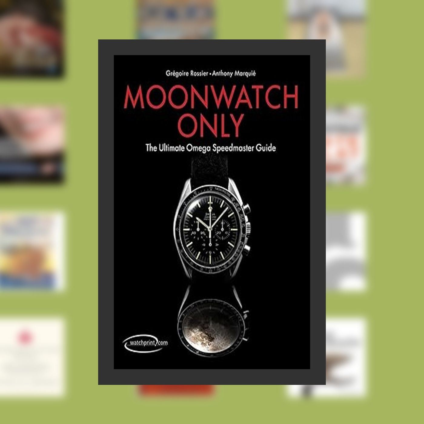Online Read Ebook Moonwatch Only: The Ultimate Omega Speedmaster Guide By  Grégoire Rossier (Author),  Full Episode episode artwork
