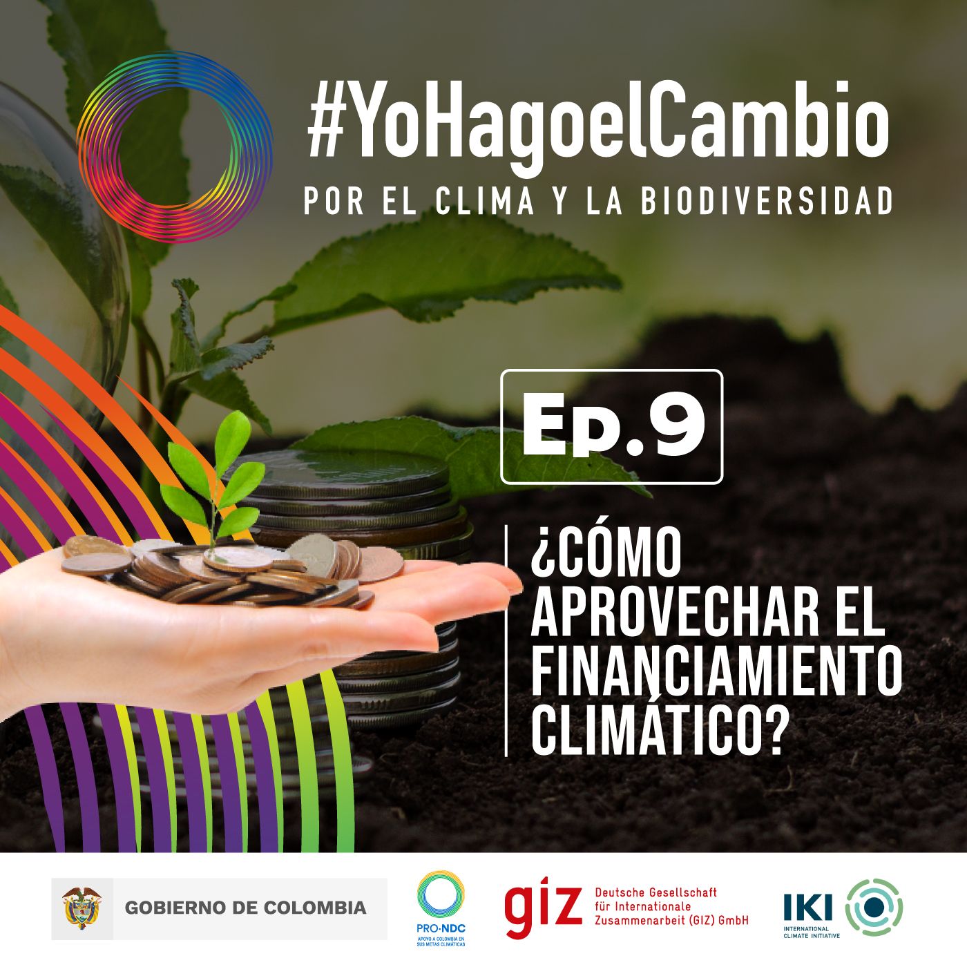 Ep. 9 ¿Cómo aprovechar el financiamiento climático? Ep. 9 ¿Cómo aprovechar el financiamiento climático?