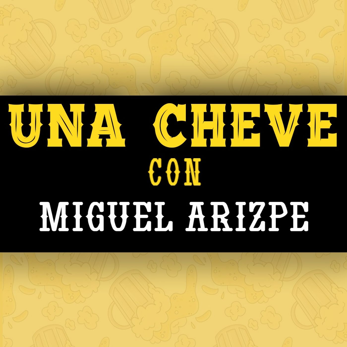 Una cheve con Miguel Arizpe. T.3 E.78