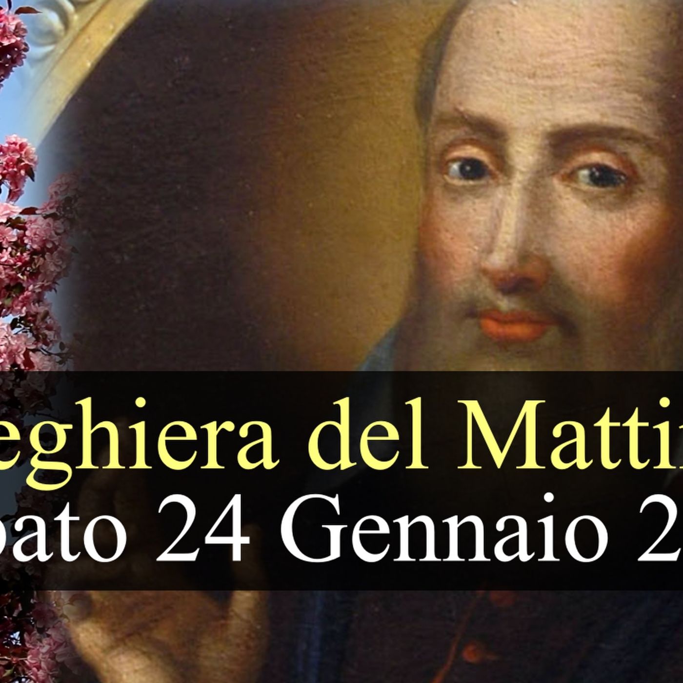 Preghiera del Mattino SABATO 24 GENNAIO 2026 ❤️ Lodi Mattutine - Memoria S. Francesco di Sales, Vescovo e Dottore della Chiesa Preghiera del Mattino SABATO 24 GENNAIO 2026 ❤️ Lodi Mattutine - Memoria S. Francesco di Sales, Vescovo e Dottore della Chiesa