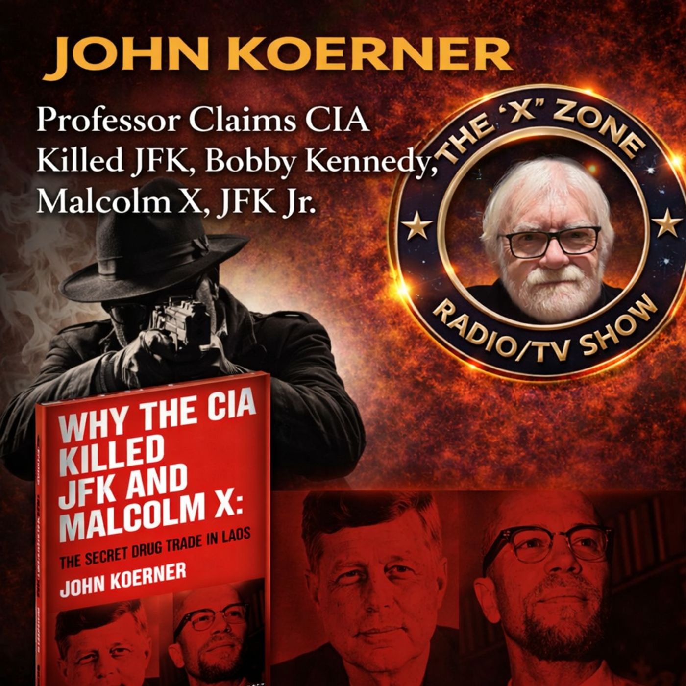 Rob McConnell Interviews - JOHN KOERNER - Professor Claims CIA Killed JFK, Bobby Kennedy, Malcolm X, JFK Jr