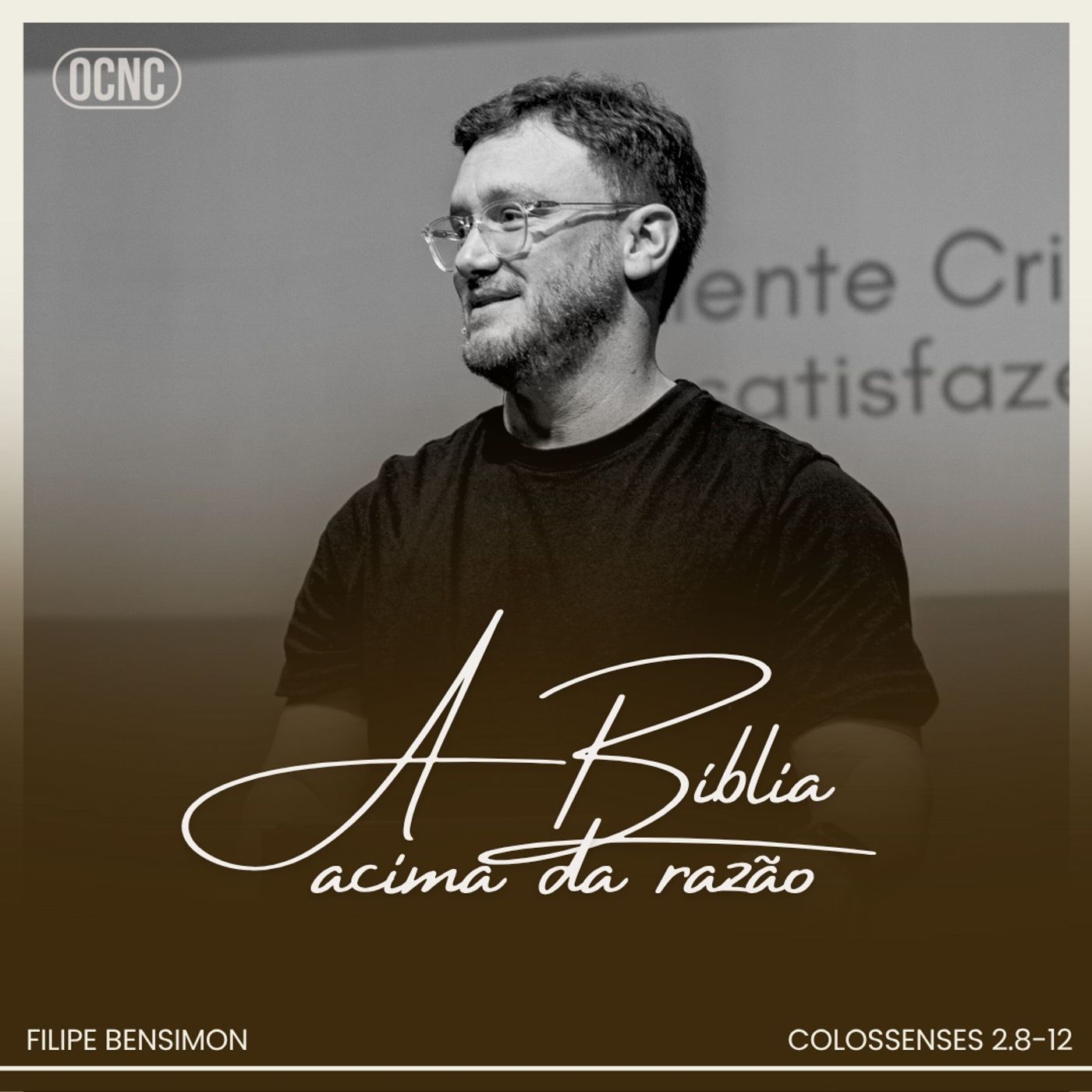 A BÍBLIA ACIMA DA RAZÃO - Cl 2.8-12 | Filipe Bensimon