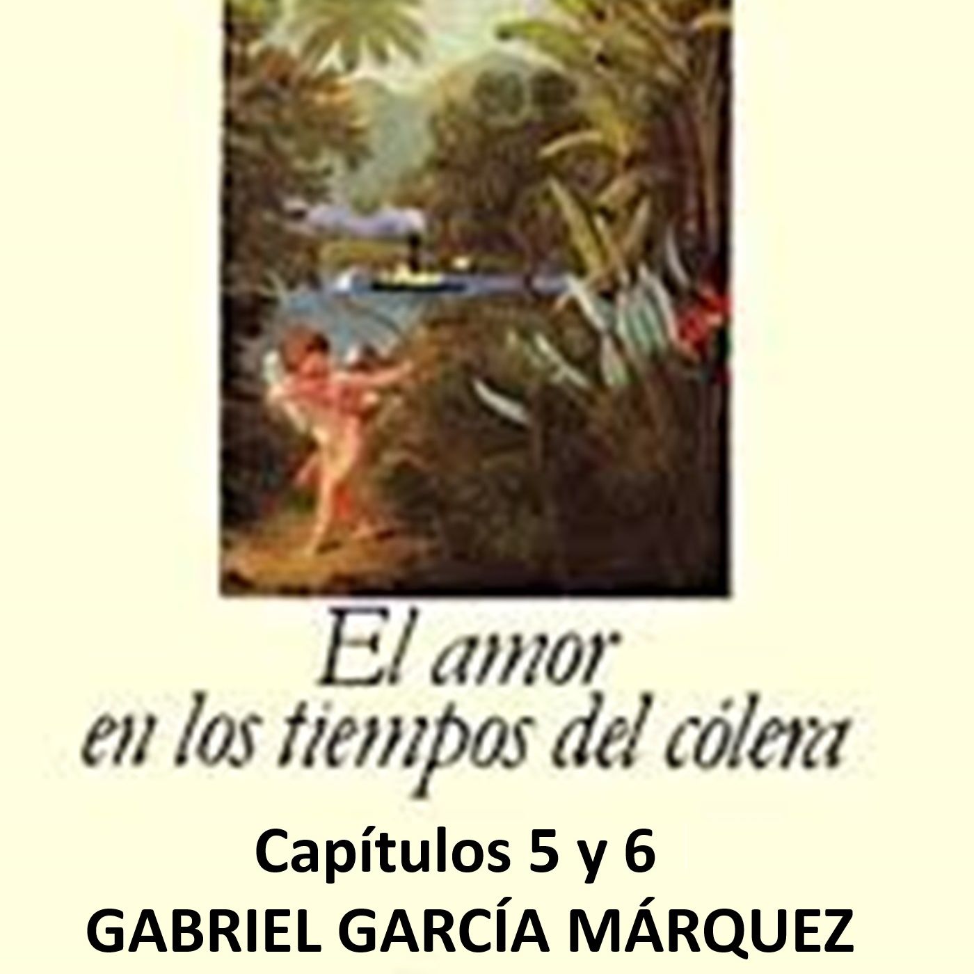 El amor en los tiempos del cólera - Capítulos 5 y 6. episode artwork