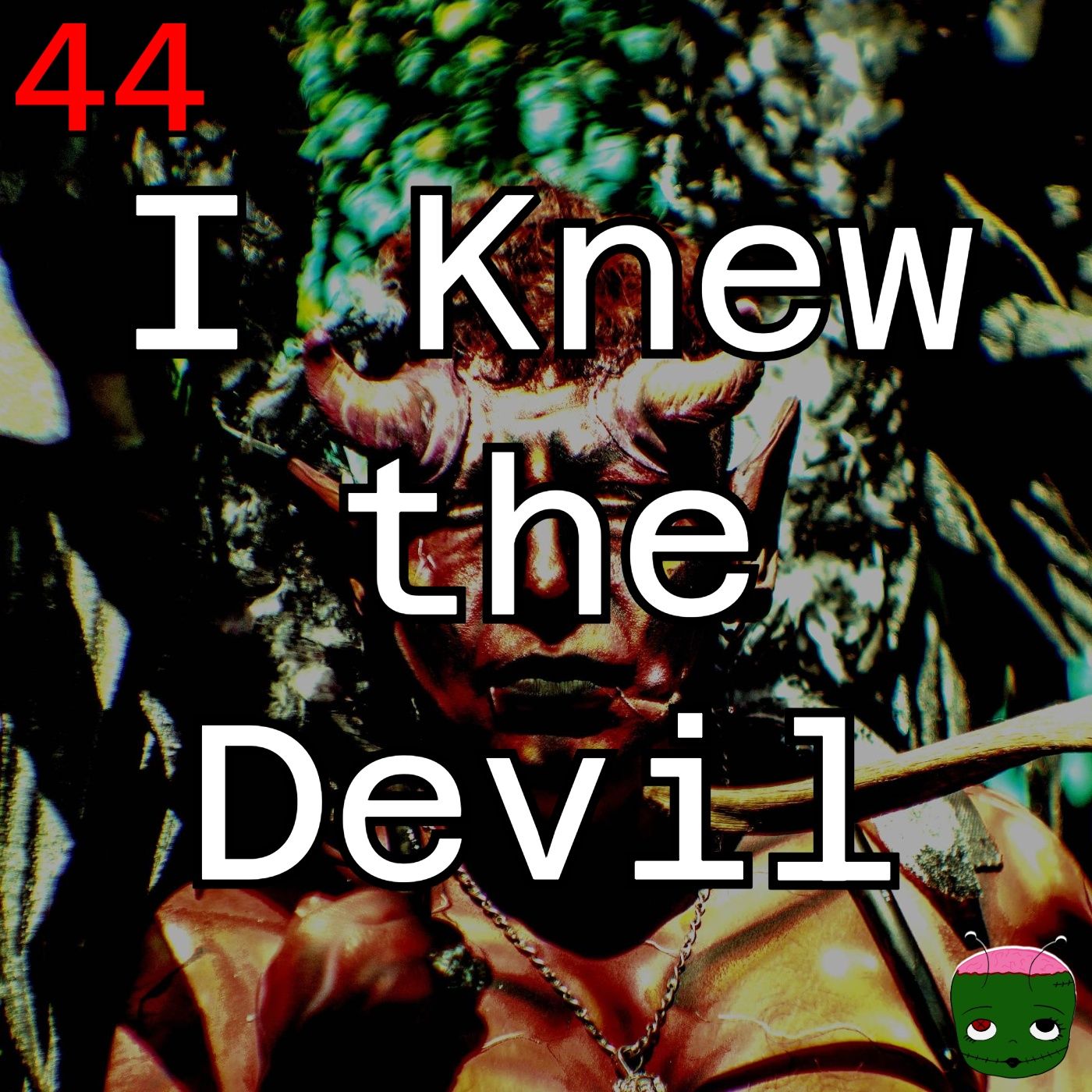 44: I Knew the Devil