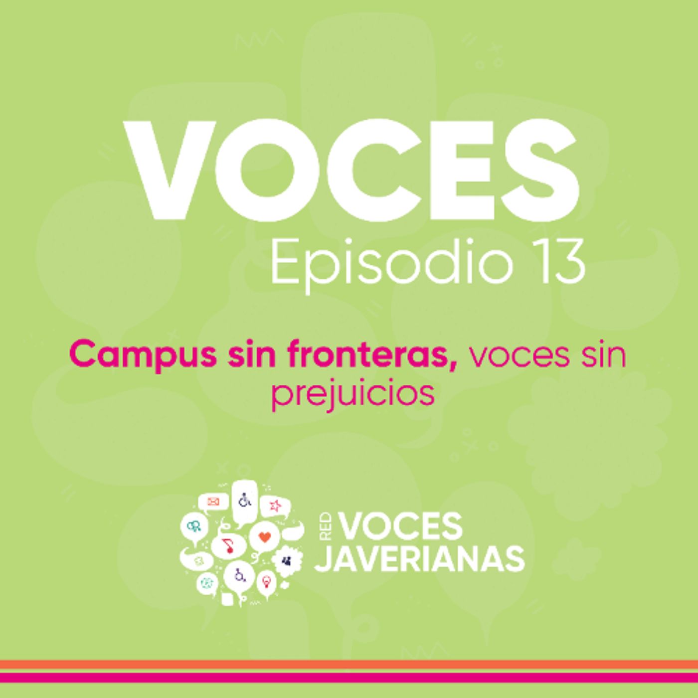 Campus sin fronteras, voces sin prejuicios | Voces Ep.13 episode artwork
