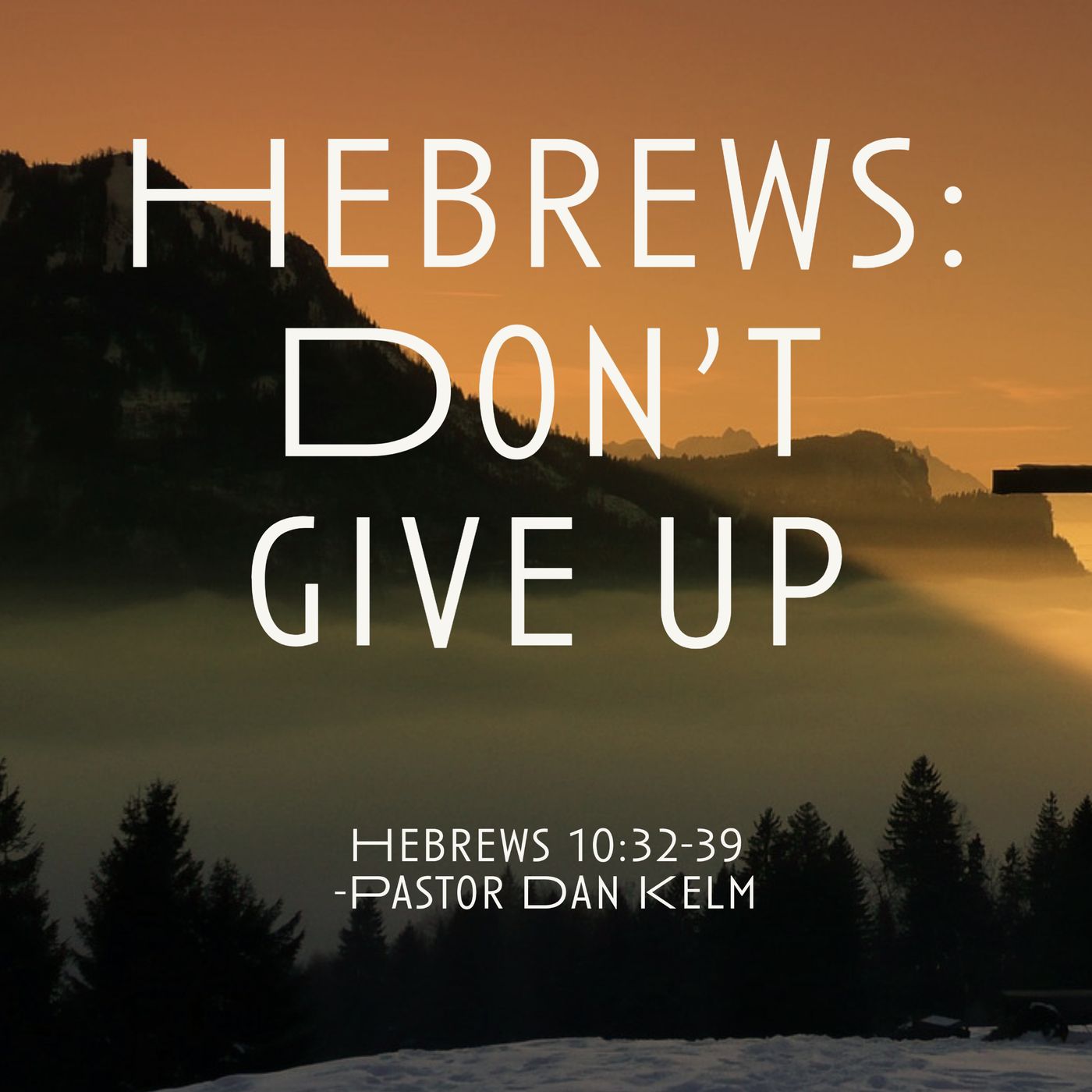 Hebrews: Don't Give Up