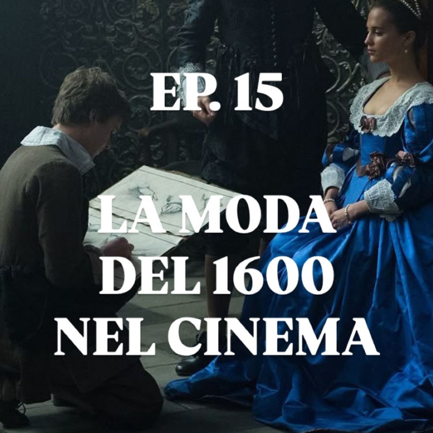 EP. 15 LA MODA DEL 1600 NEL CINEMA episode artwork