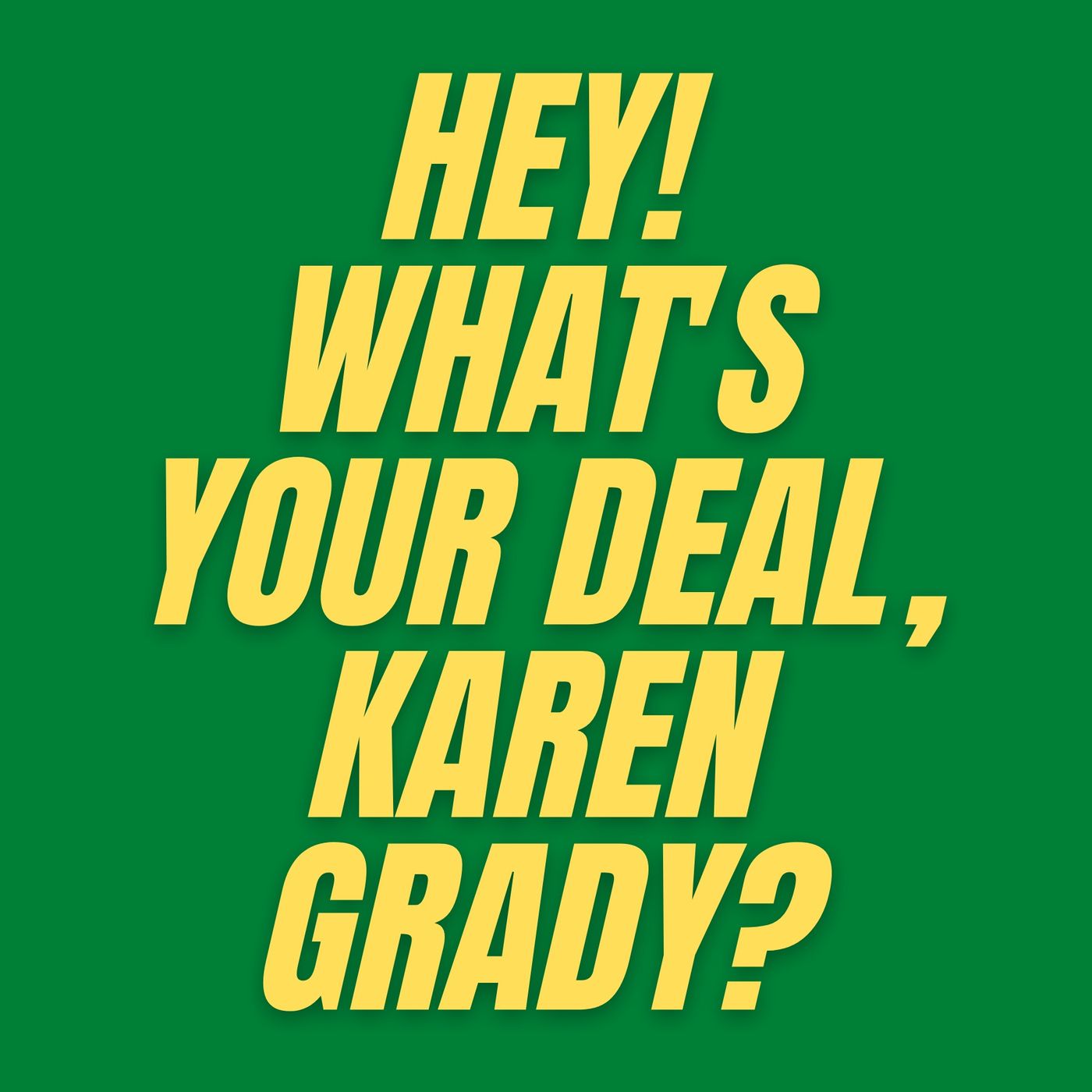 Hey! What\'s Your Deal?
