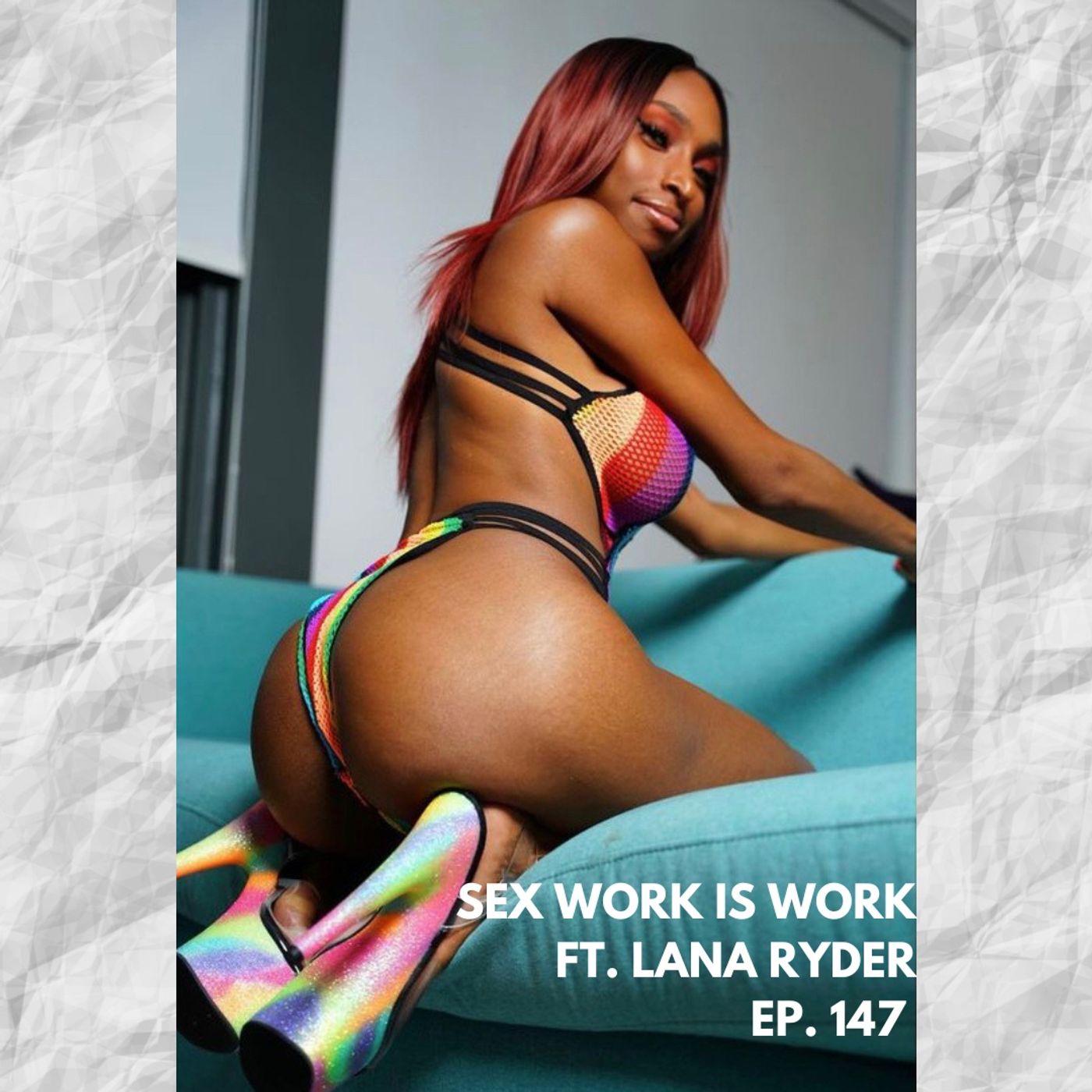 Ep. 147 Sex Work is Work ft. Lana Ryder