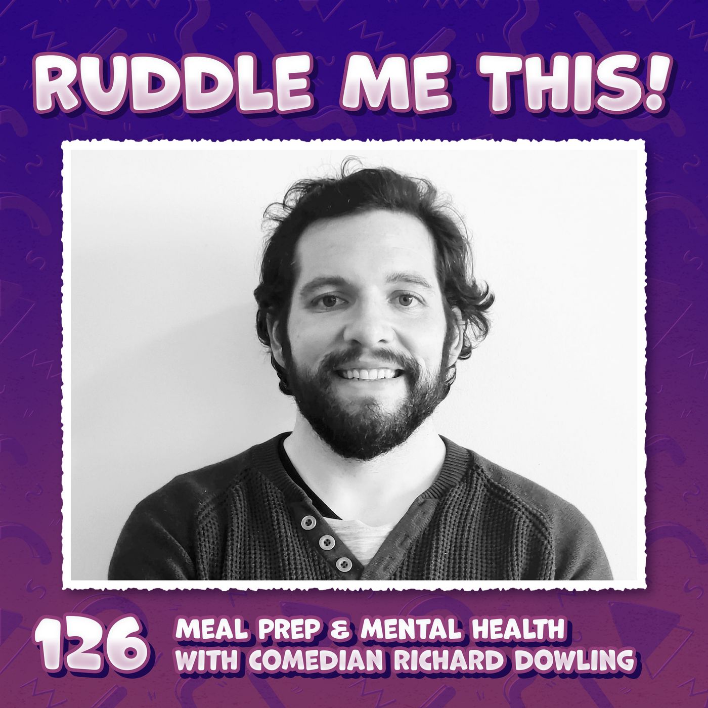 126. Meal Prep & Mental Helth with Comedian Richard Dowling
