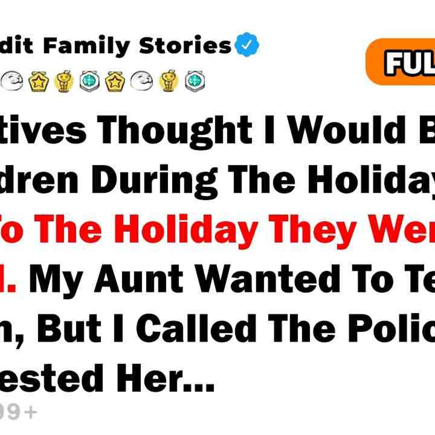 My Relatives Thought I Would Babysit The Children During The Holiday. When I Came To The Holiday... episode artwork