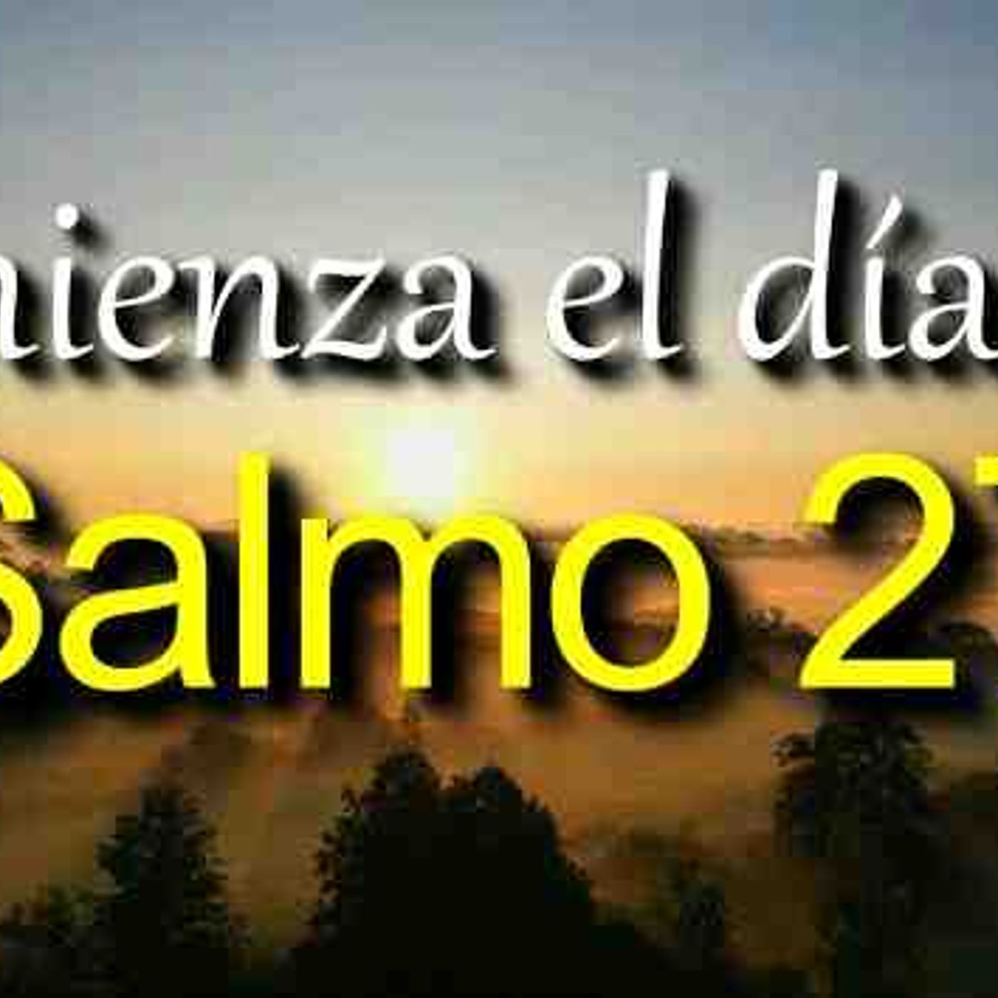 ORACIÓN DE LA MAÑANA CON EL SALMO 27 _ PROTECCIÓN DE DIOS _ REFLEXIÓN CRISTIANA(MP3_160K) episode artwork